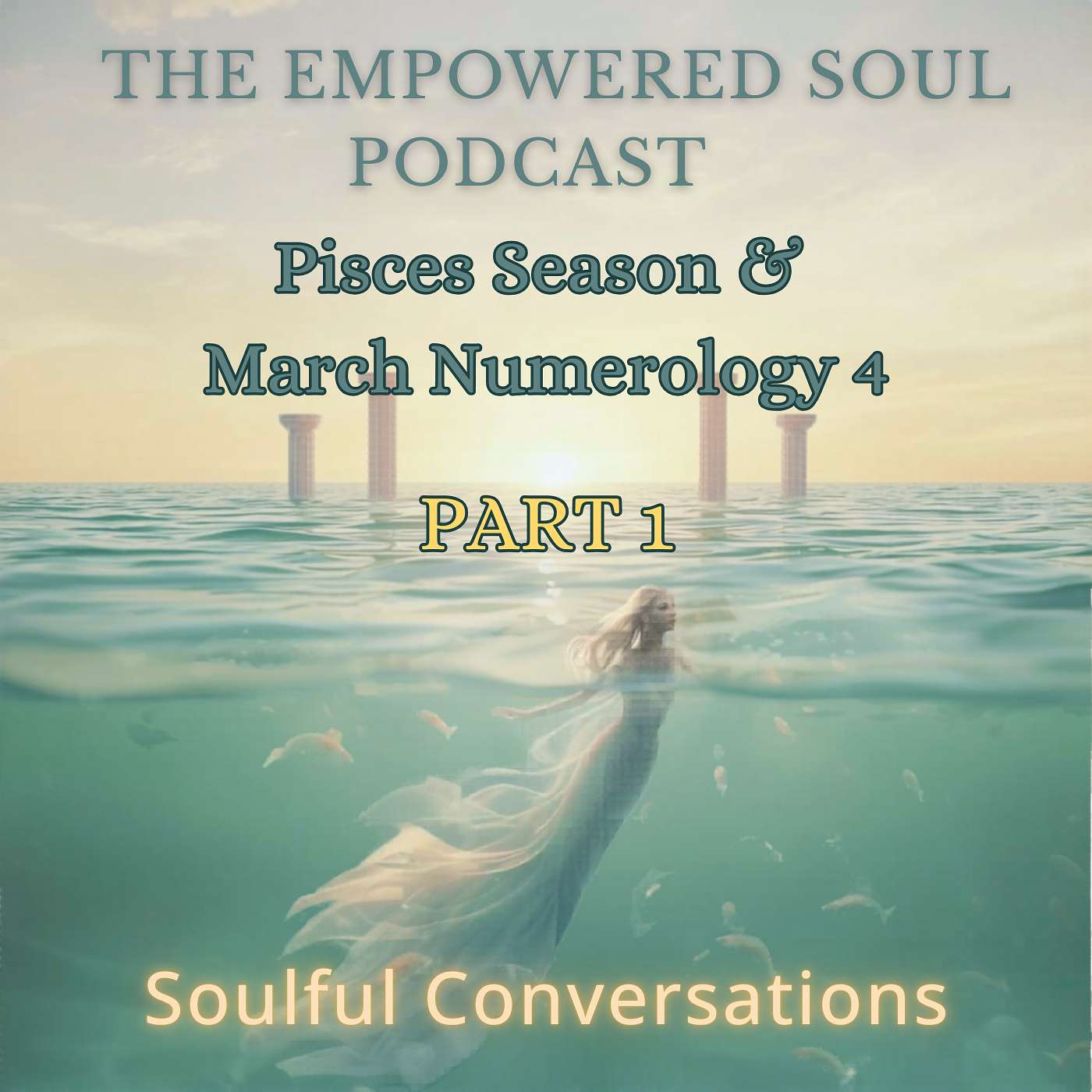 S1E35: Pisces Season & March Numerology 4 | Strength with Softness & Joy — Part 1