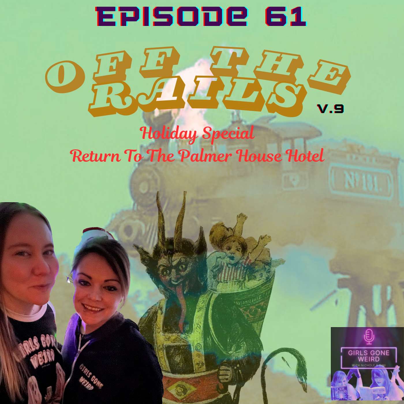 Ep. 61 Off The Rails v.9 Holiday Special: Return to the Palmer House Hotel