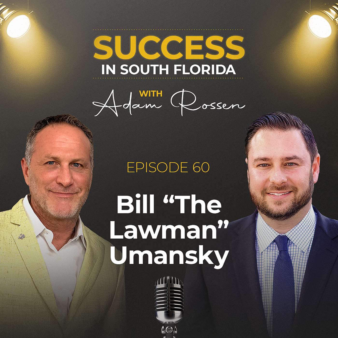 How to Build Grit & Lead Through Adversity 🔥 Bill “The Law Man” Umansky | Success in South Florida (Ep. 60)