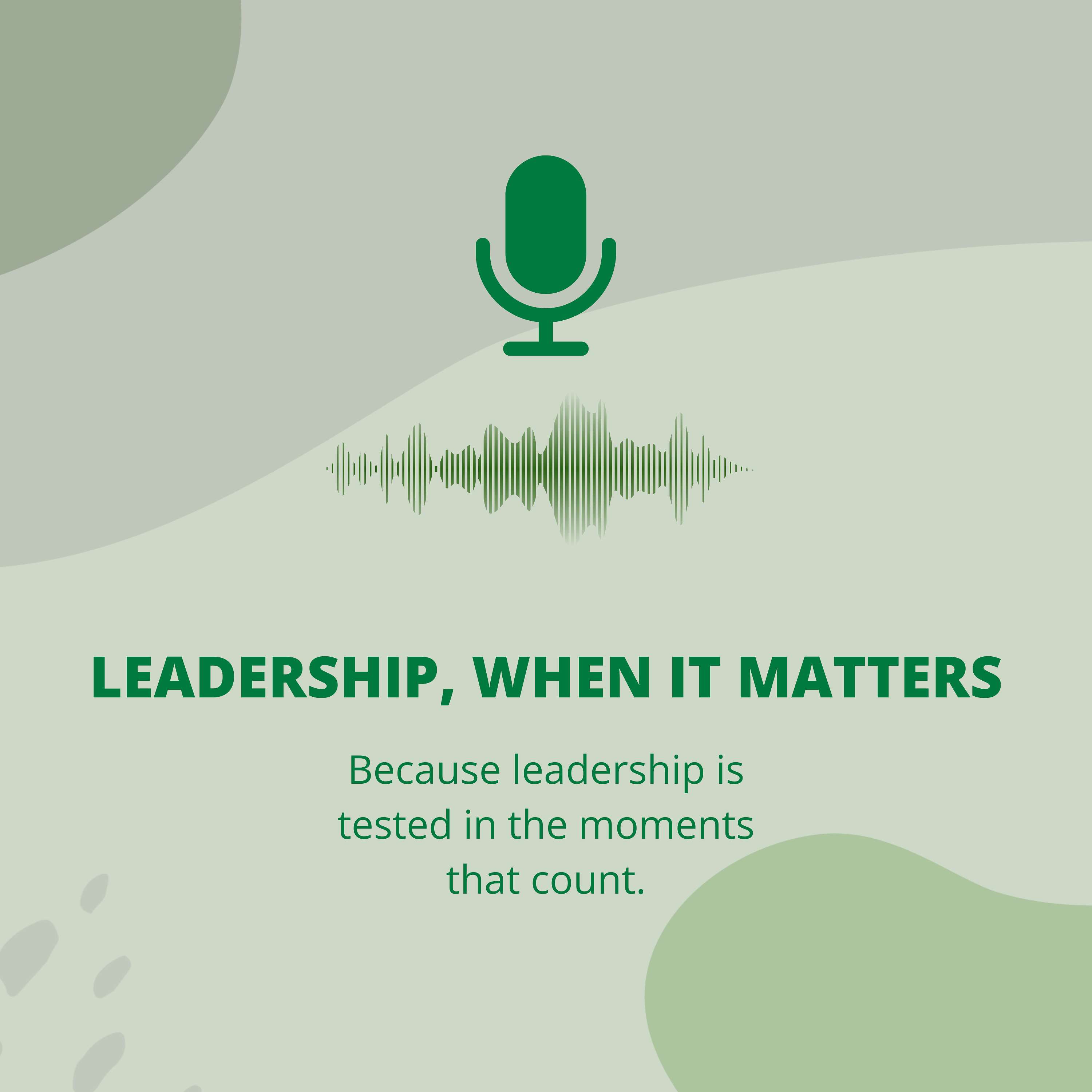 Leadership, When It Matters