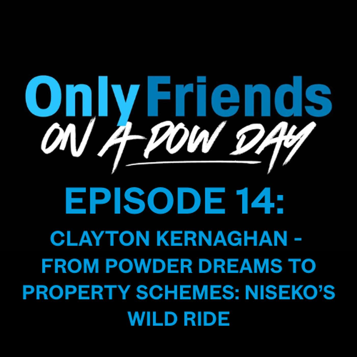 Ep 14 - From Powder Dreams to Property Schemes: Clayton Kernaghan on Niseko’s Wild Ride | OFOAPD