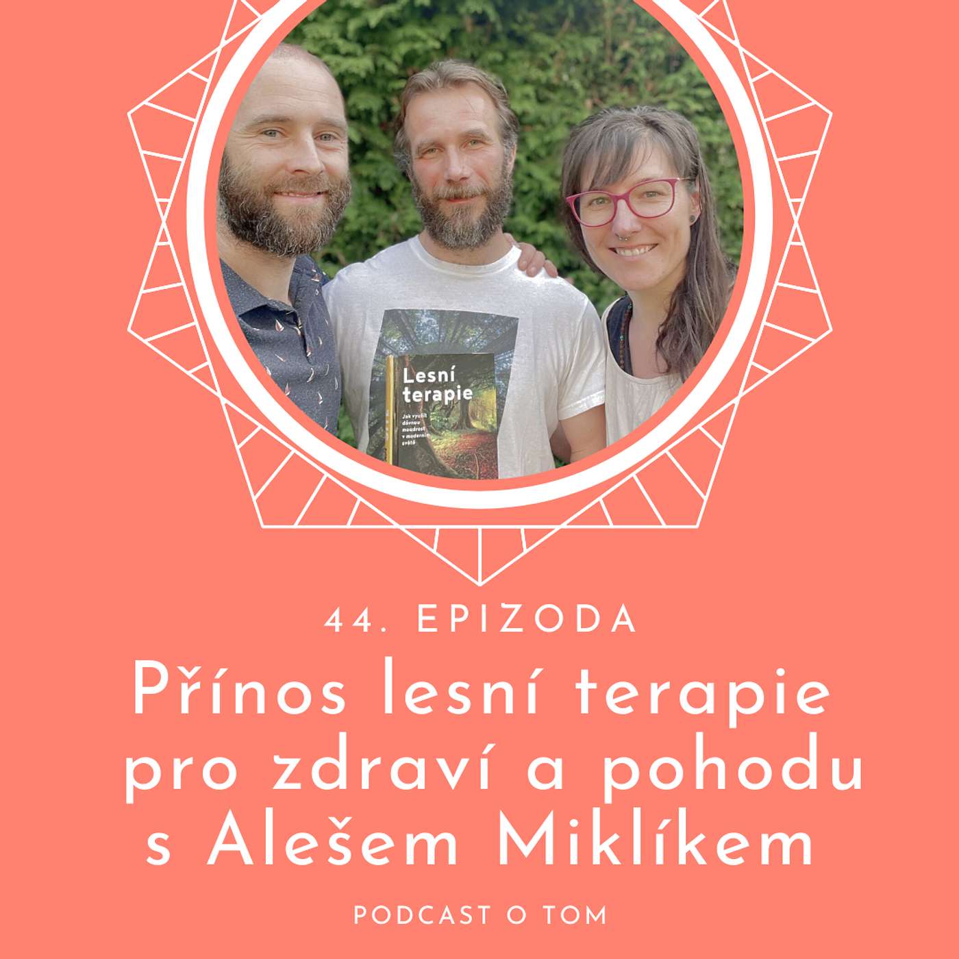 44 / Přínos lesní terapie a přírodních podnětů pro zdraví a pohodu s Alešem Miklíkem