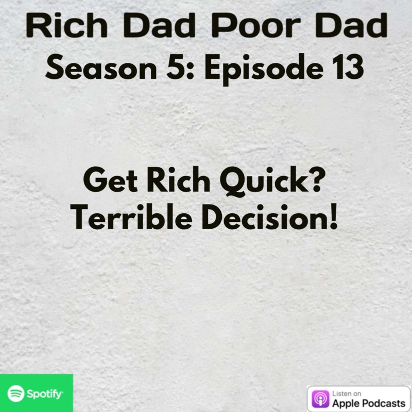 Rich Dad Poor Dad | S5 - E13 | Understanding | Get Rich Quick? TERRIBLE Decision