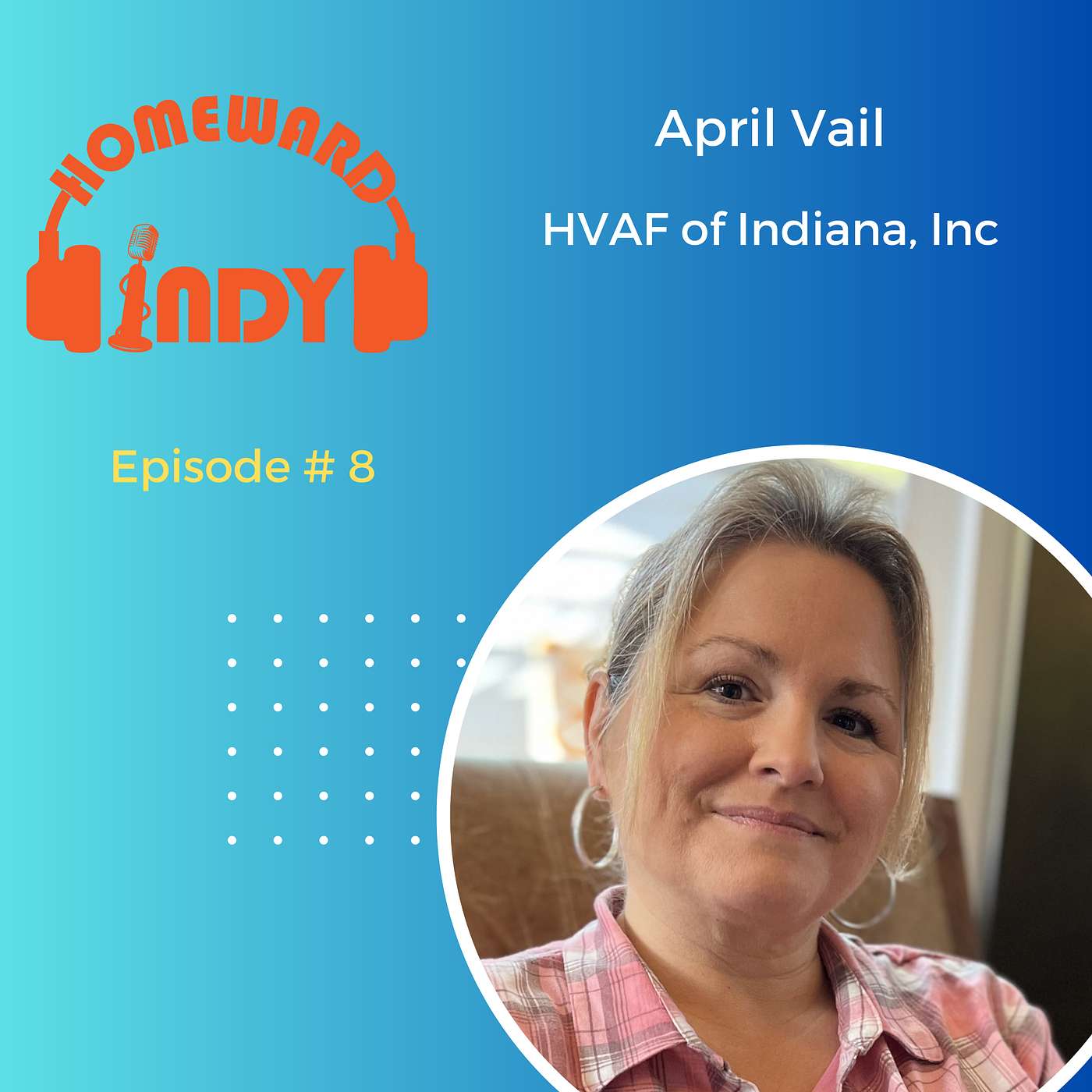 Episode 8 - Renewing Hope: Empowering Homeless Veterans with April Vail of HVAF