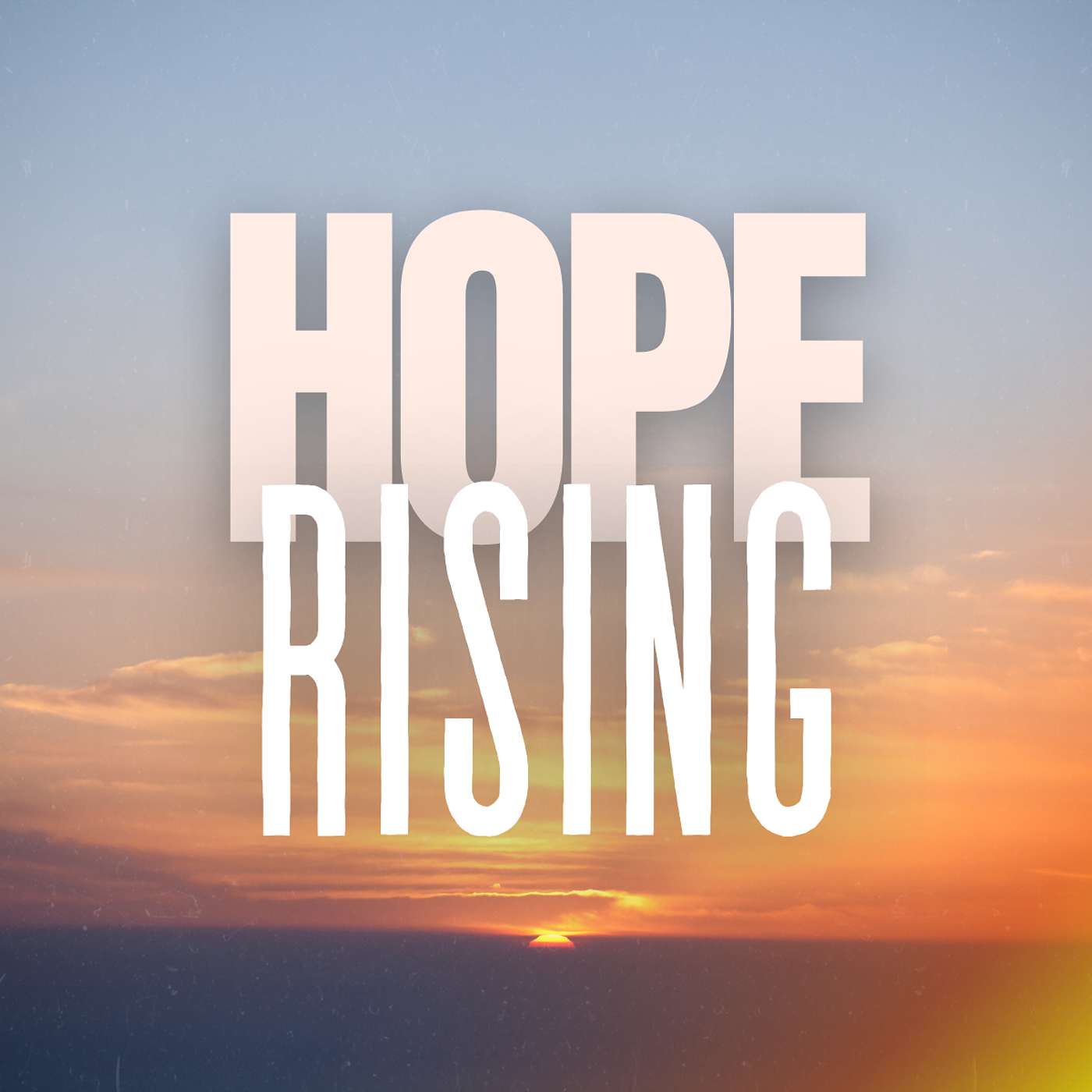 Hope Rising | Hope that Transforms