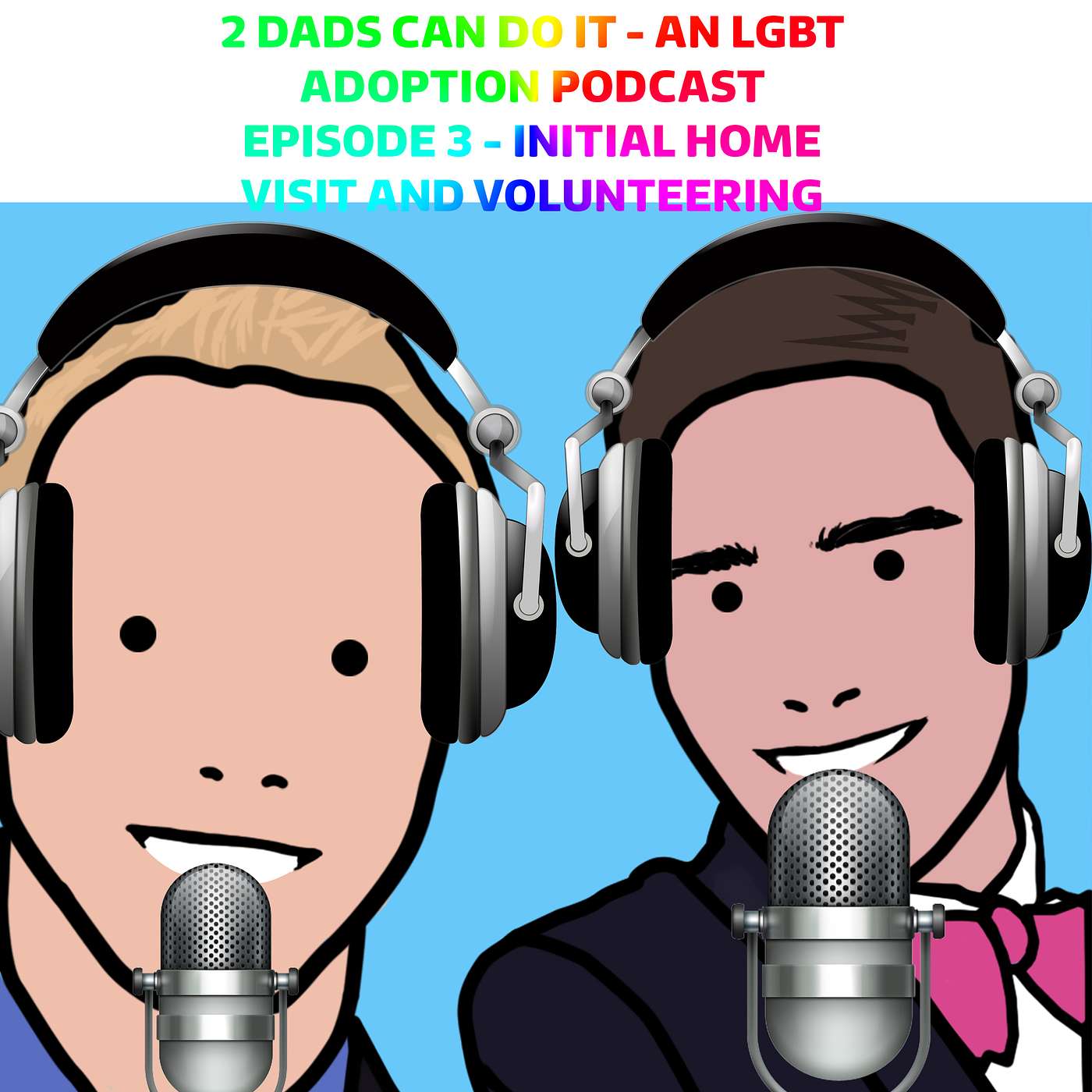 2 Dads Can Do It: An LGBT Adoption Podcast (Episode 3: Initial Home Visit and Volunteering)
