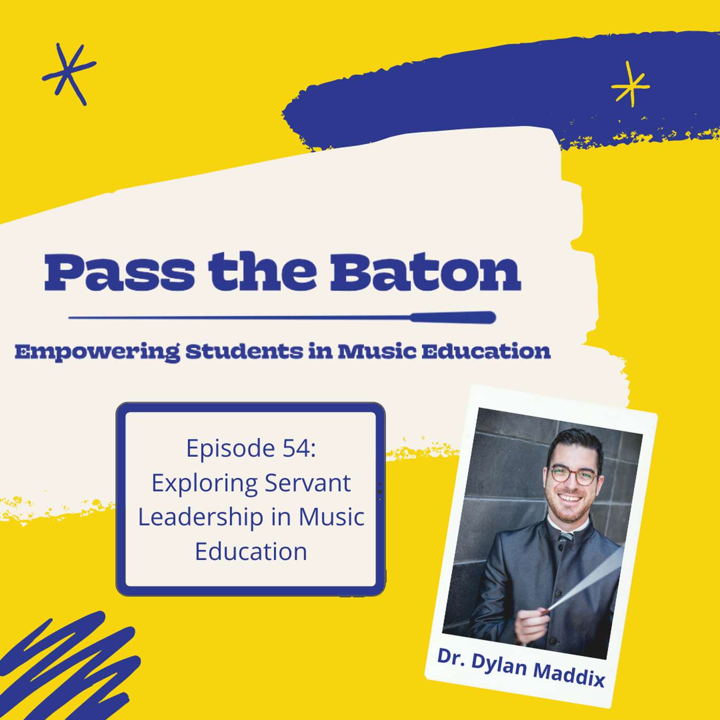 54 - Exploring Servant Leadership in Music Education, featuring Dr. Dylan Maddix episode artwork