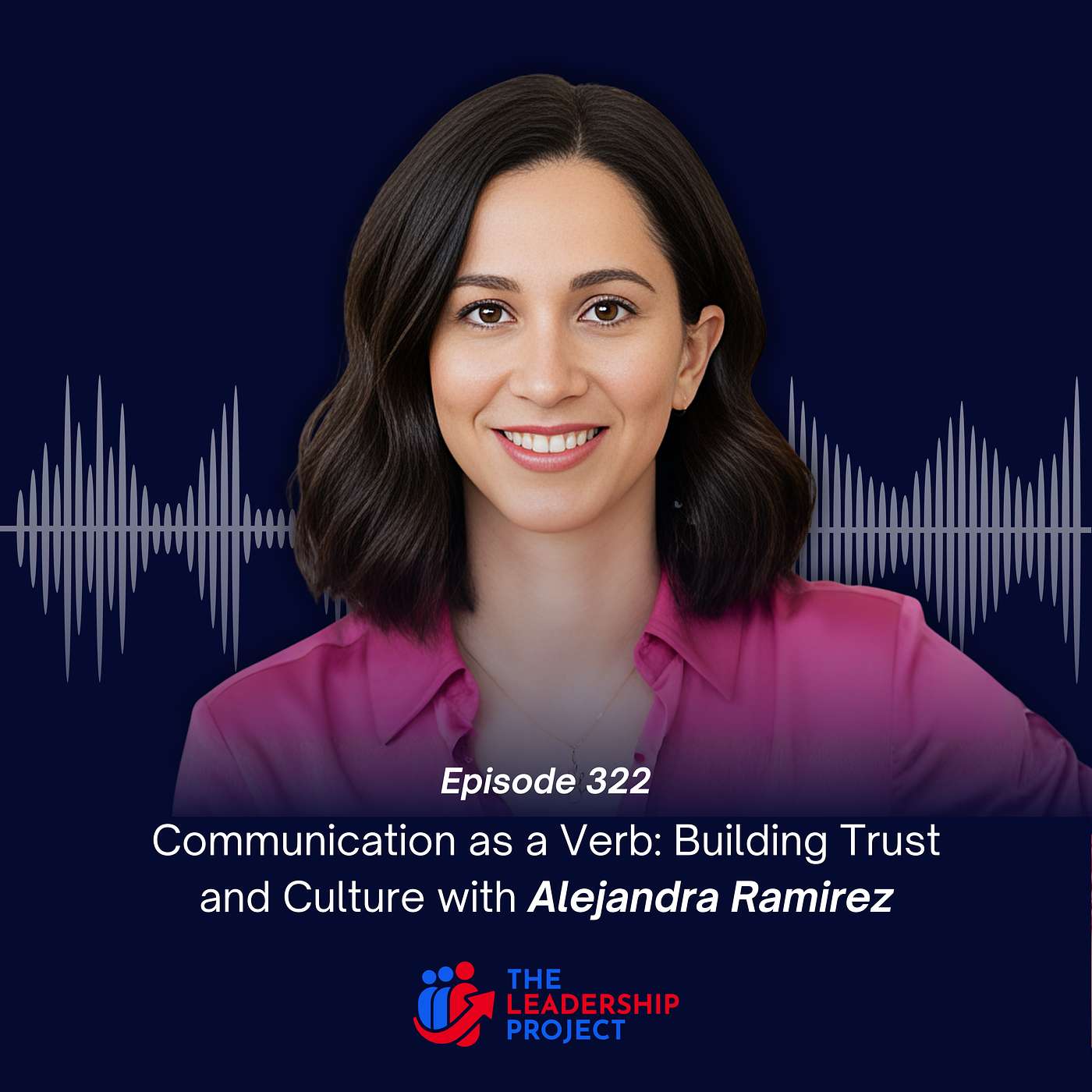 322. Communication as a Verb: Building Trust and Culture with Alejandra Ramirez