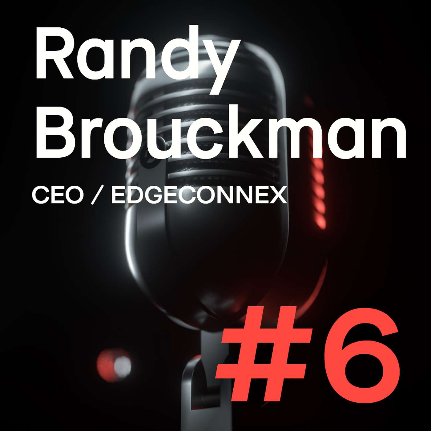 #6: Randy Brouckman, CEO of EdgeConneX