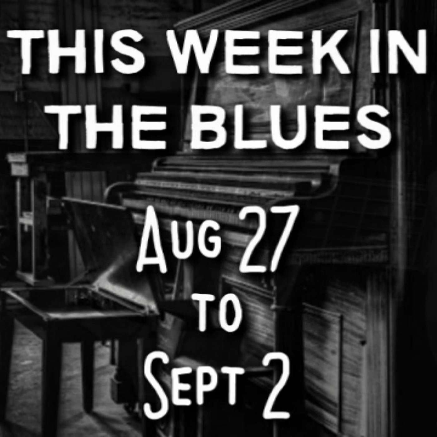 This Week In The Blues: August 27 - September 2, 2023