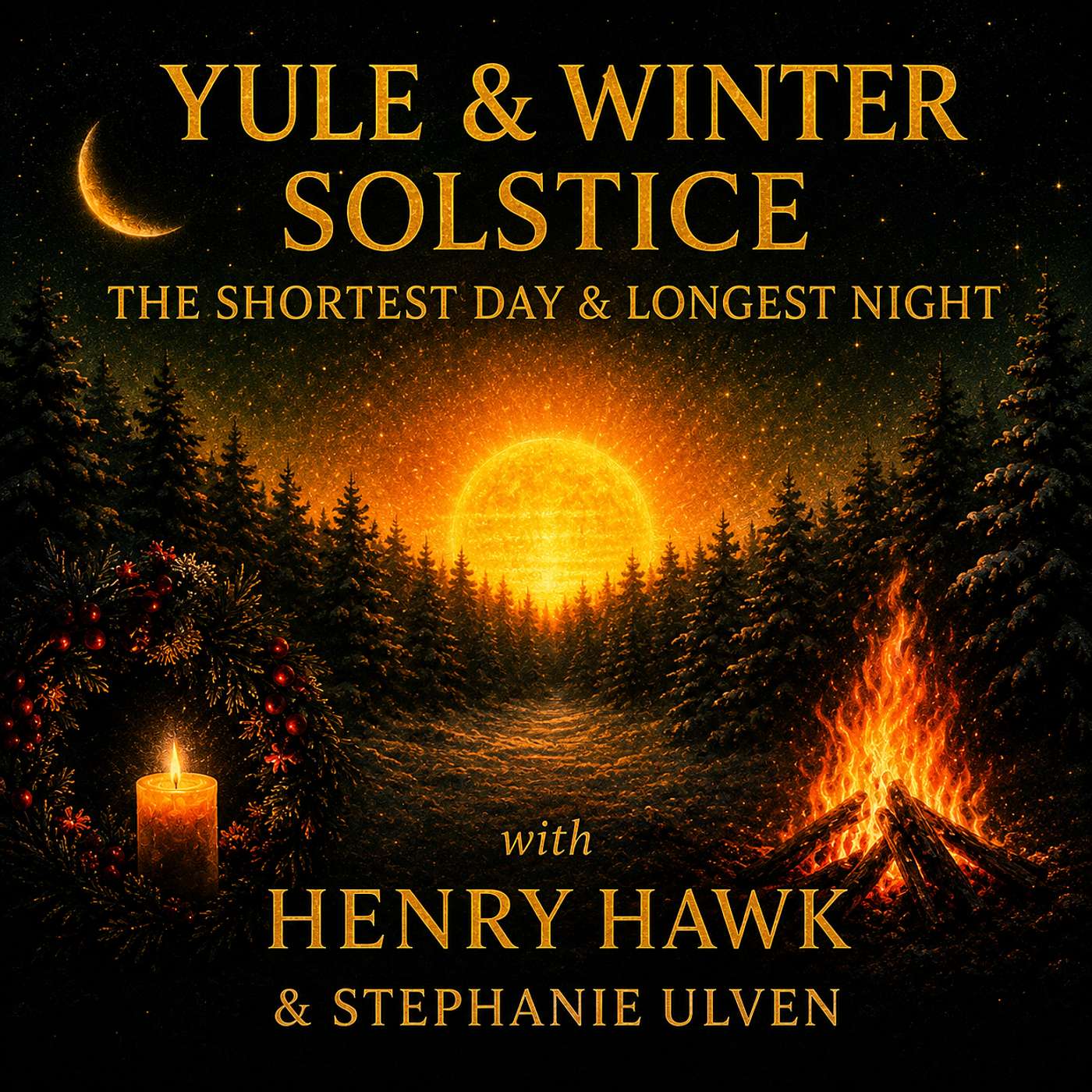 Yule & Winter Solstice: The Shortest Day & Longest Night | Henry Hawk & Stephanie Ulven episode artwork