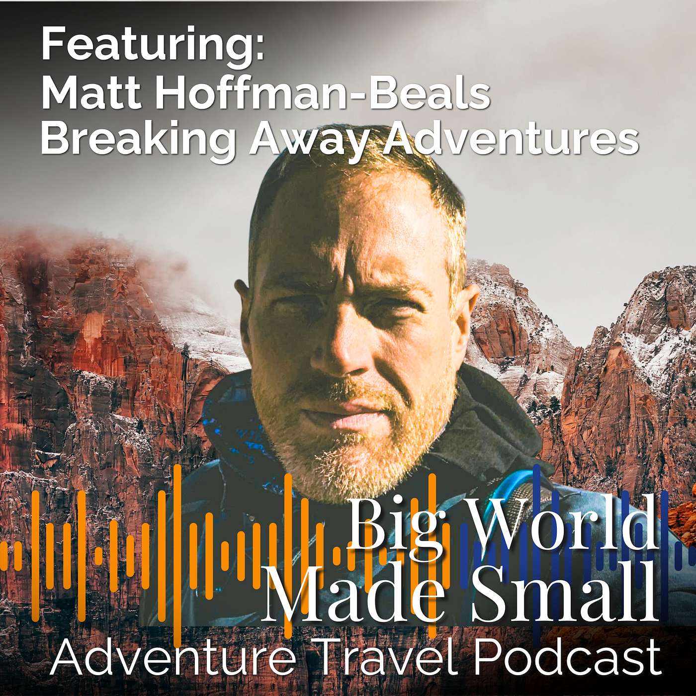 Adventure Travel with Matt Hoffman-Beals - Breaking Away Adventures episode artwork