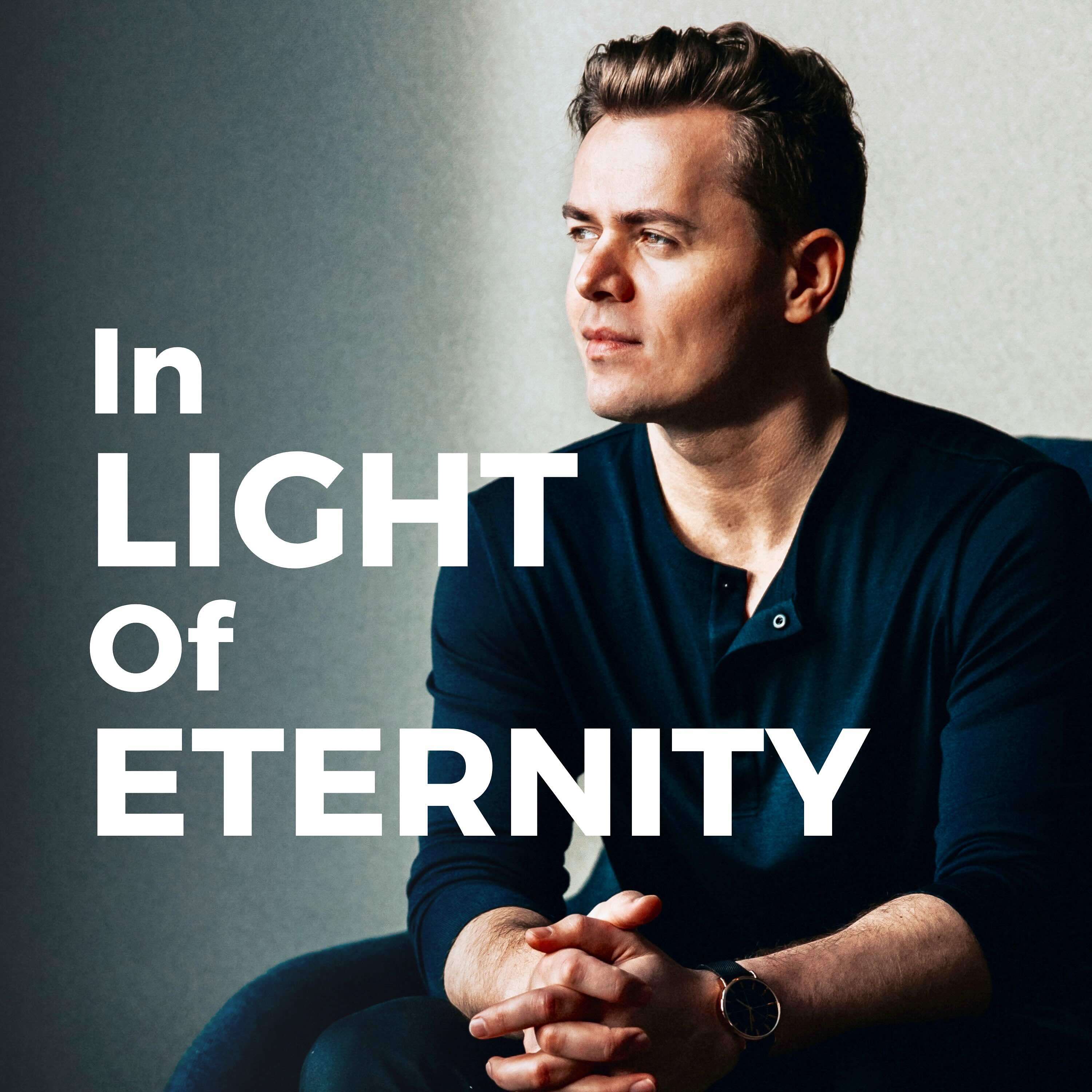 In Light of Eternity A Christian Theology Podcast