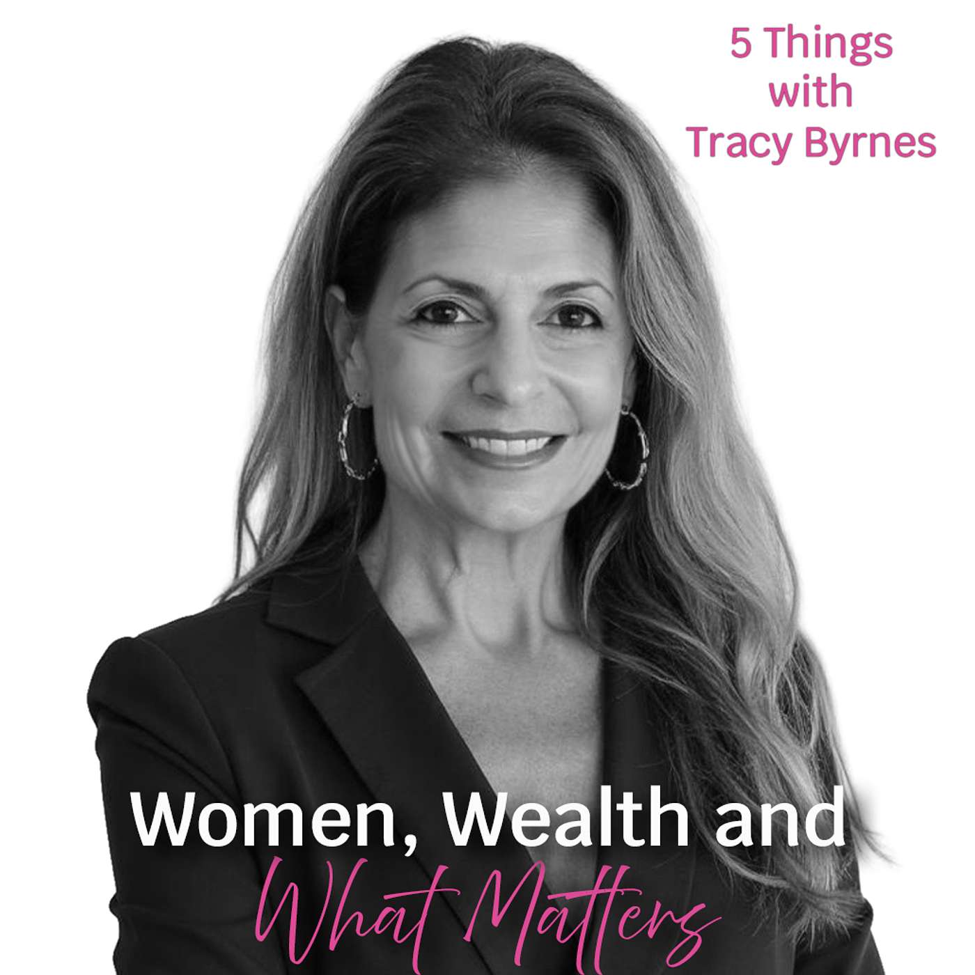 Women, Wealth and What Matters: 5 Things with Tracy Byrnes cover art