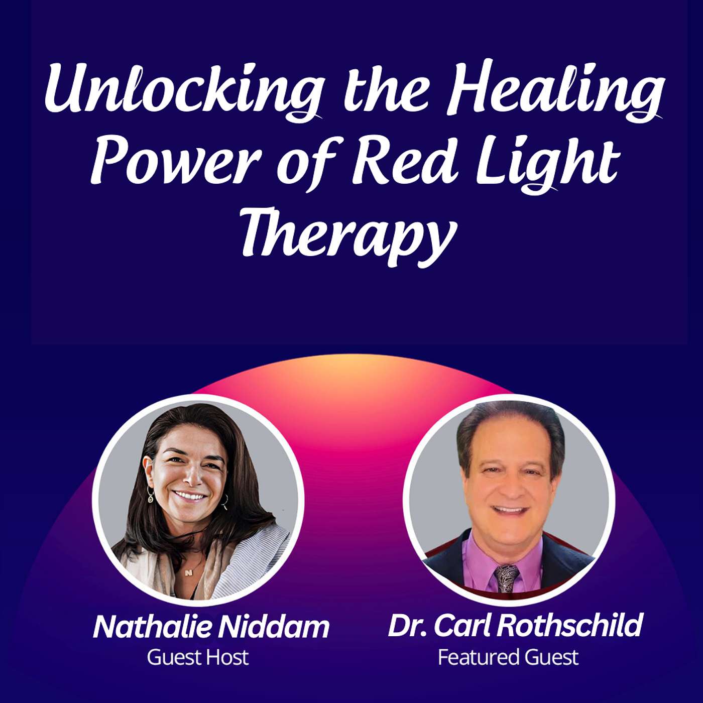 #26 - Unlocking the Healing Power of Red Light Therapy with Dr. Carl Rothschild episode artwork
