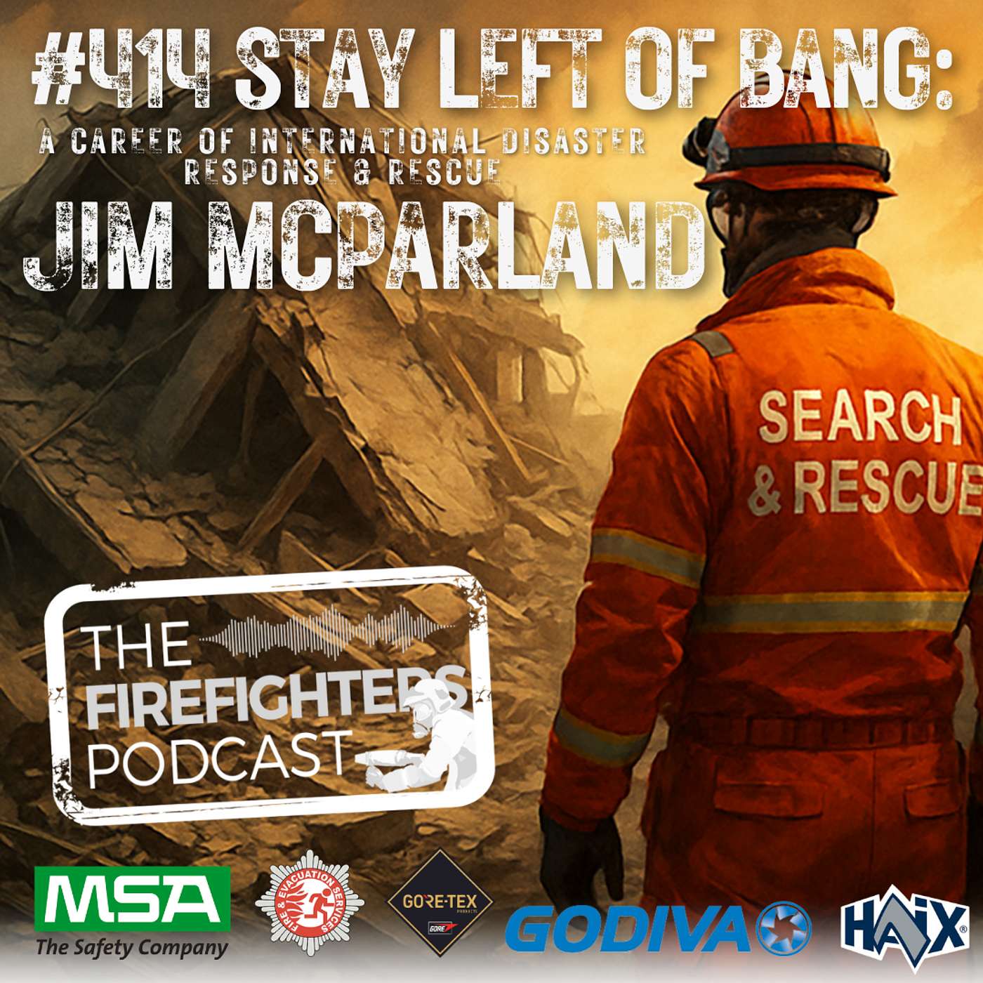 #414 STAY LEFT OF BANG: A Career of International Disaster Response & Rescue with Jim McParland Part 1