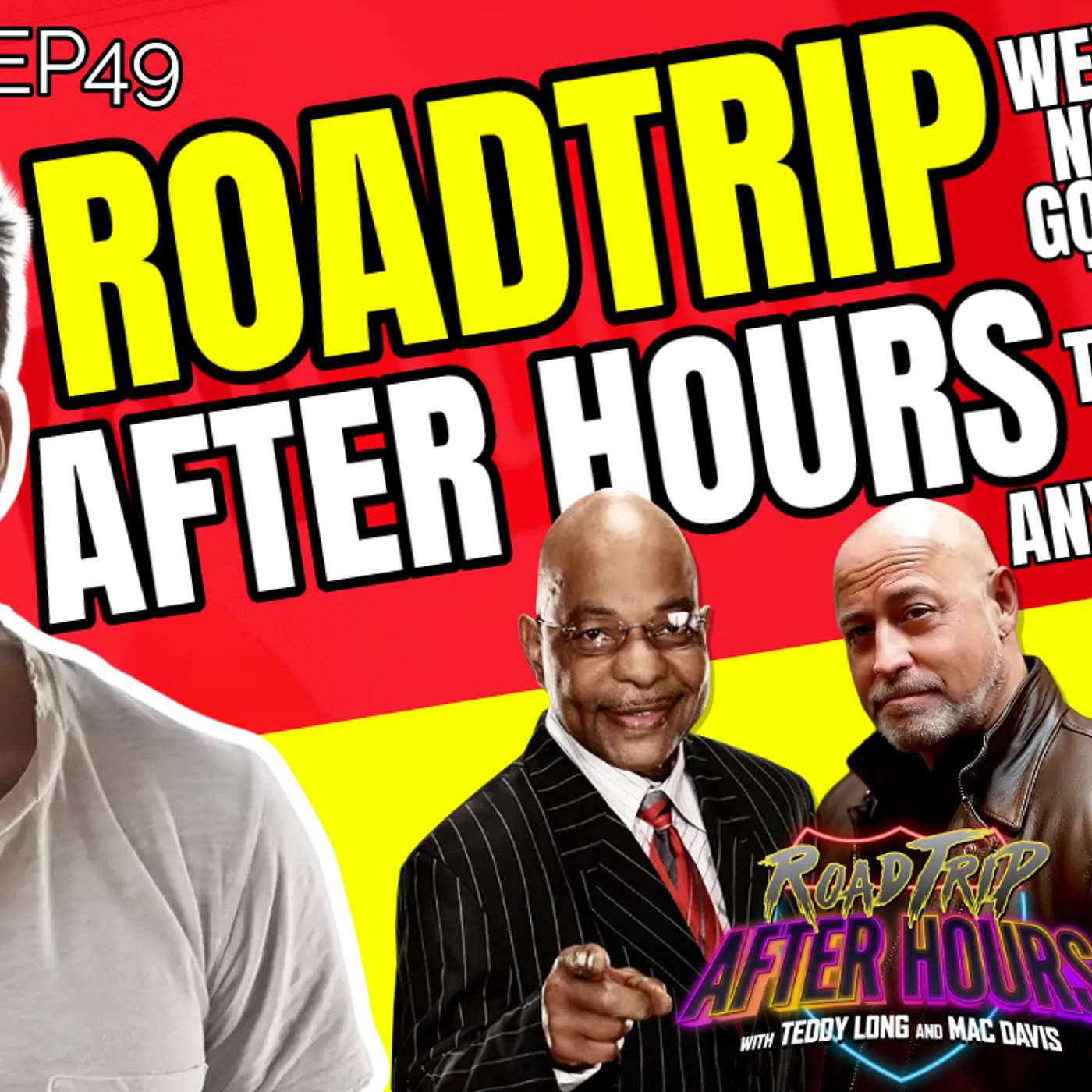 EP49 - Road Trip AFTER HOURS with TEDDY LONG and MAC DAVIS episode artwork