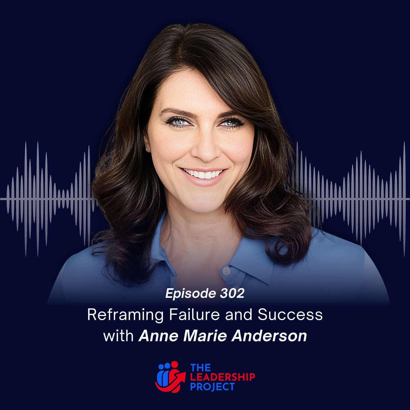 302. Reframing Failure and Success with Anne Marie Anderson