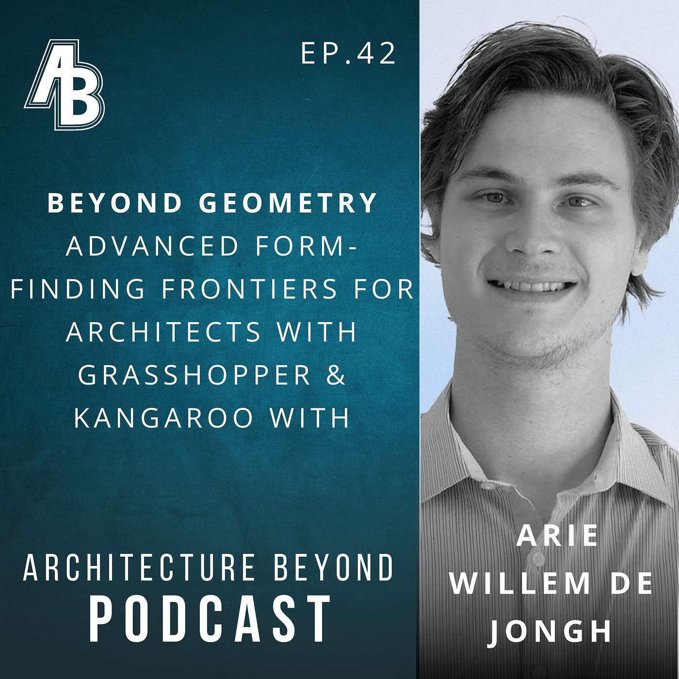 Beyond Geometry | Advanced Form-Finding Frontiers for Architects With Grasshopper & Kangaroo With Arie Willem de Jongh | AB Ep 42 episode artwork