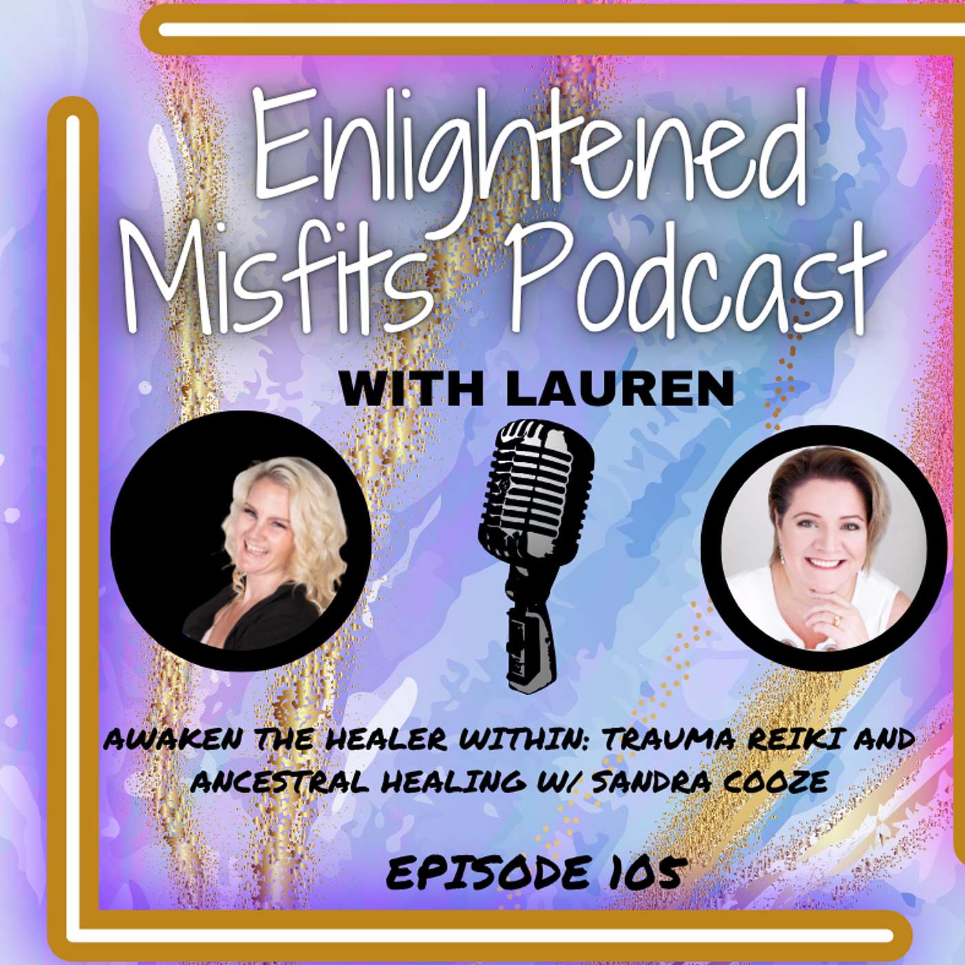 Awaken the Healer Within: Trauma Reiki and Ancestral Healing w/ Sandra Cooze episode artwork