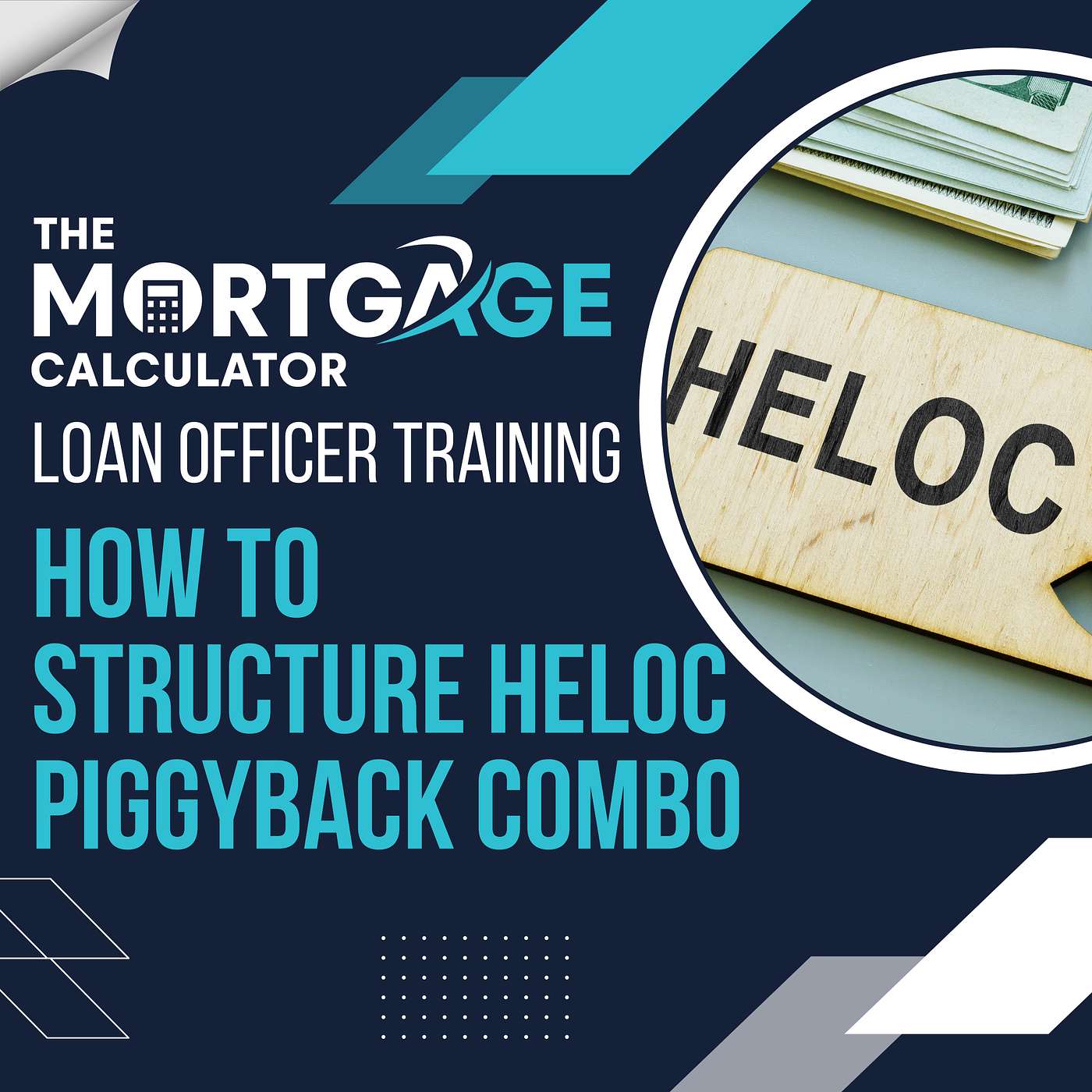 Loan Officer Training: How to Originate a HELOC Piggyback Combo Mortgage Loan episode artwork
