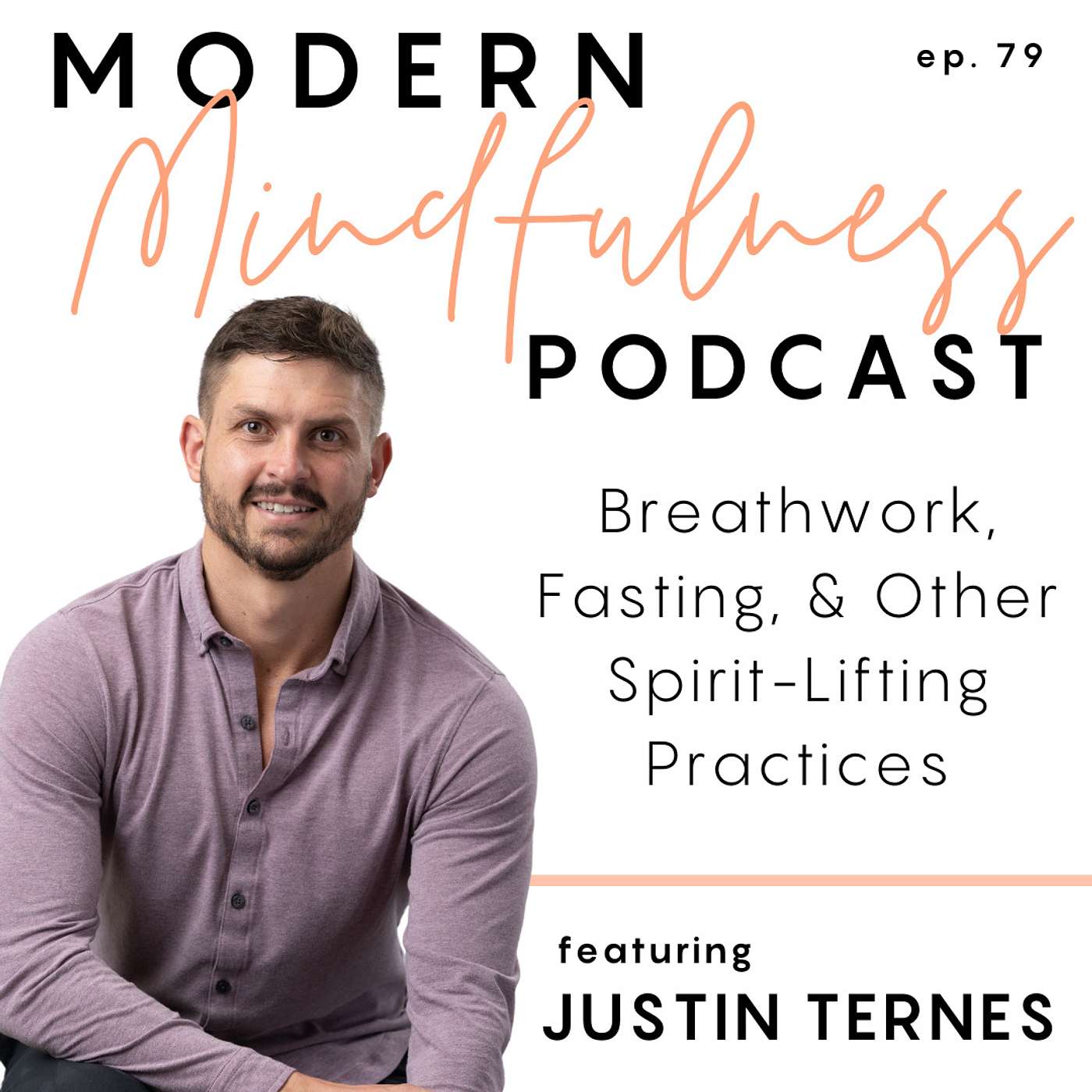 Ep. 79 : Breathwork, Fasting, & Other Spirit Lifting-Practices with Justin Ternes episode artwork