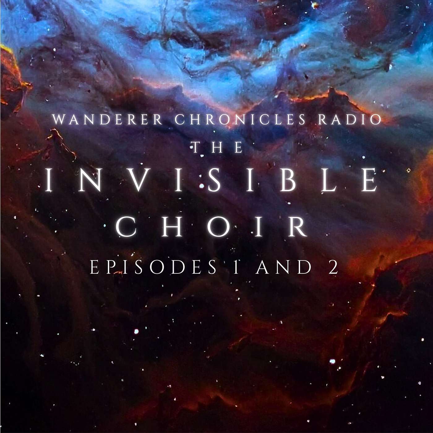 THE INVISIBLE CHOIR - Episodes 1 & 2 | Sci-Fi Audio Podcast | WANDERER CHRONICLES RADIO THE INVISIBLE CHOIR - Episodes 1 & 2 | Sci-Fi Audio Podcast | WANDERER CHRONICLES RADIO