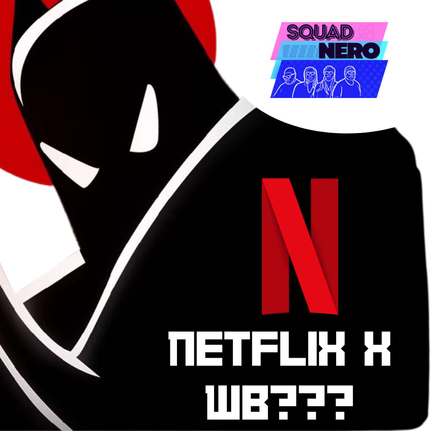 Squad Nero Podcast Episode 90: Netflix x WB Deal? episode artwork
