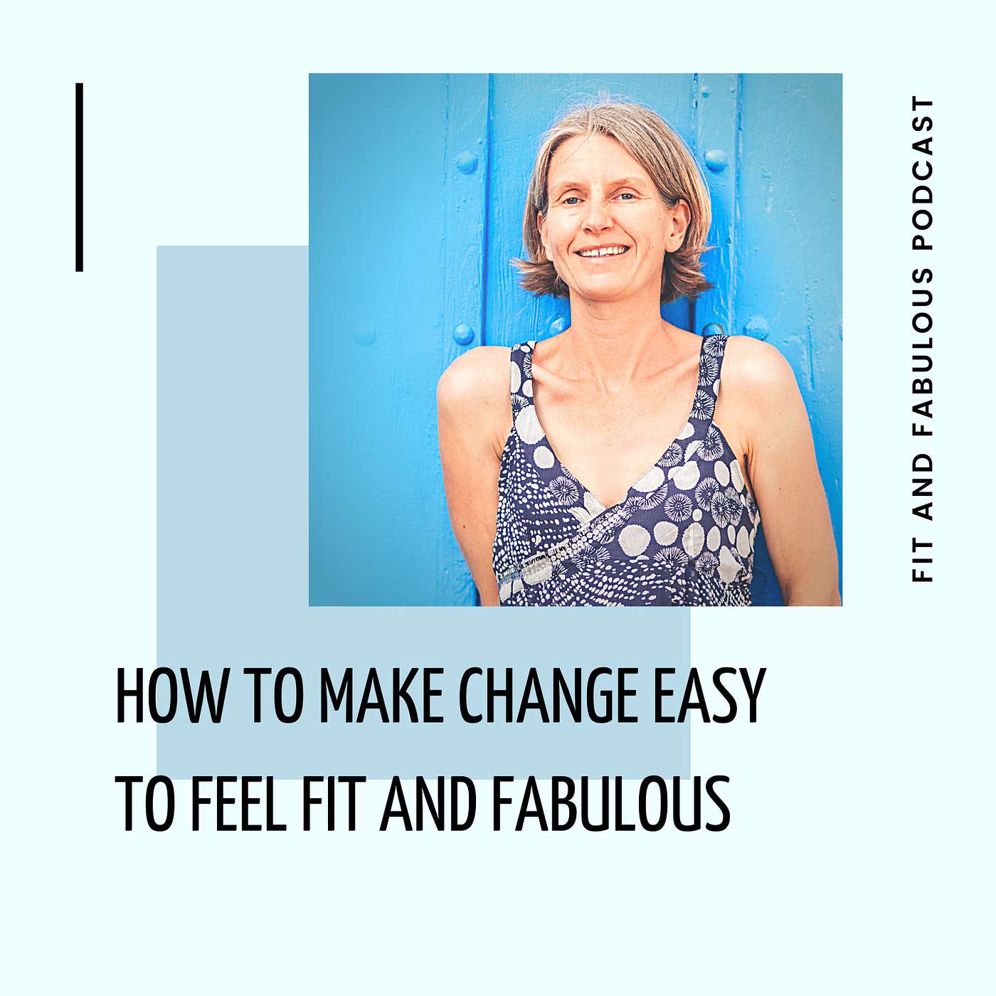 How to Make Change Easy to Feel Fit and Fabulous Episode 119 episode artwork