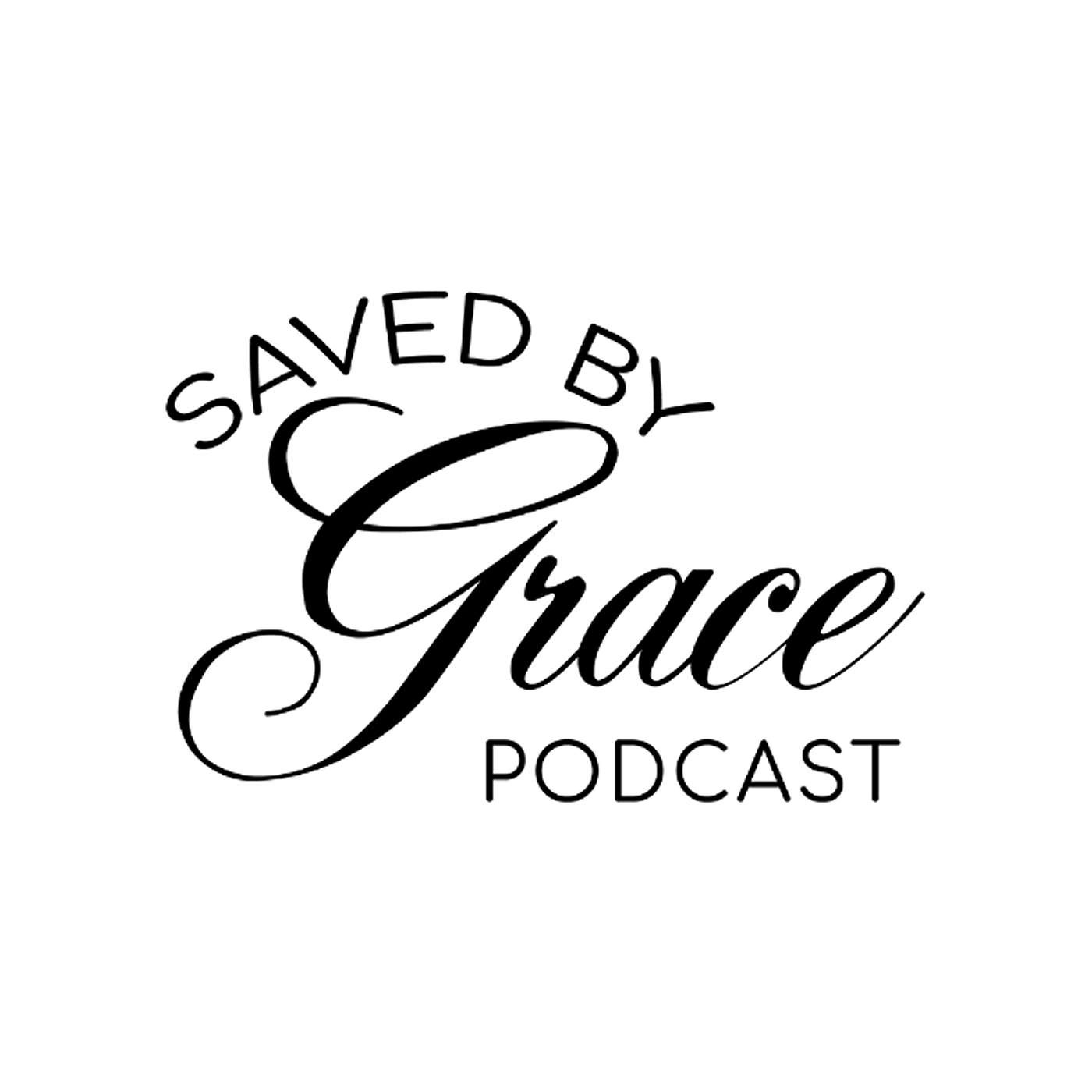 Saved by Grace Podcast w/ Sylvia Puentes & Steve Hopper