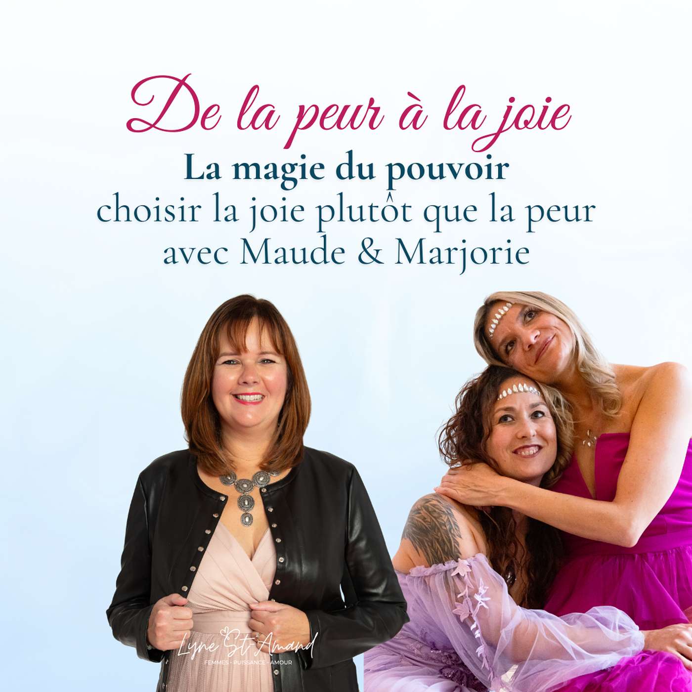 La Magie du Pouvoir : choisir la joie plutôt que la peur avec Maude & Marjorie