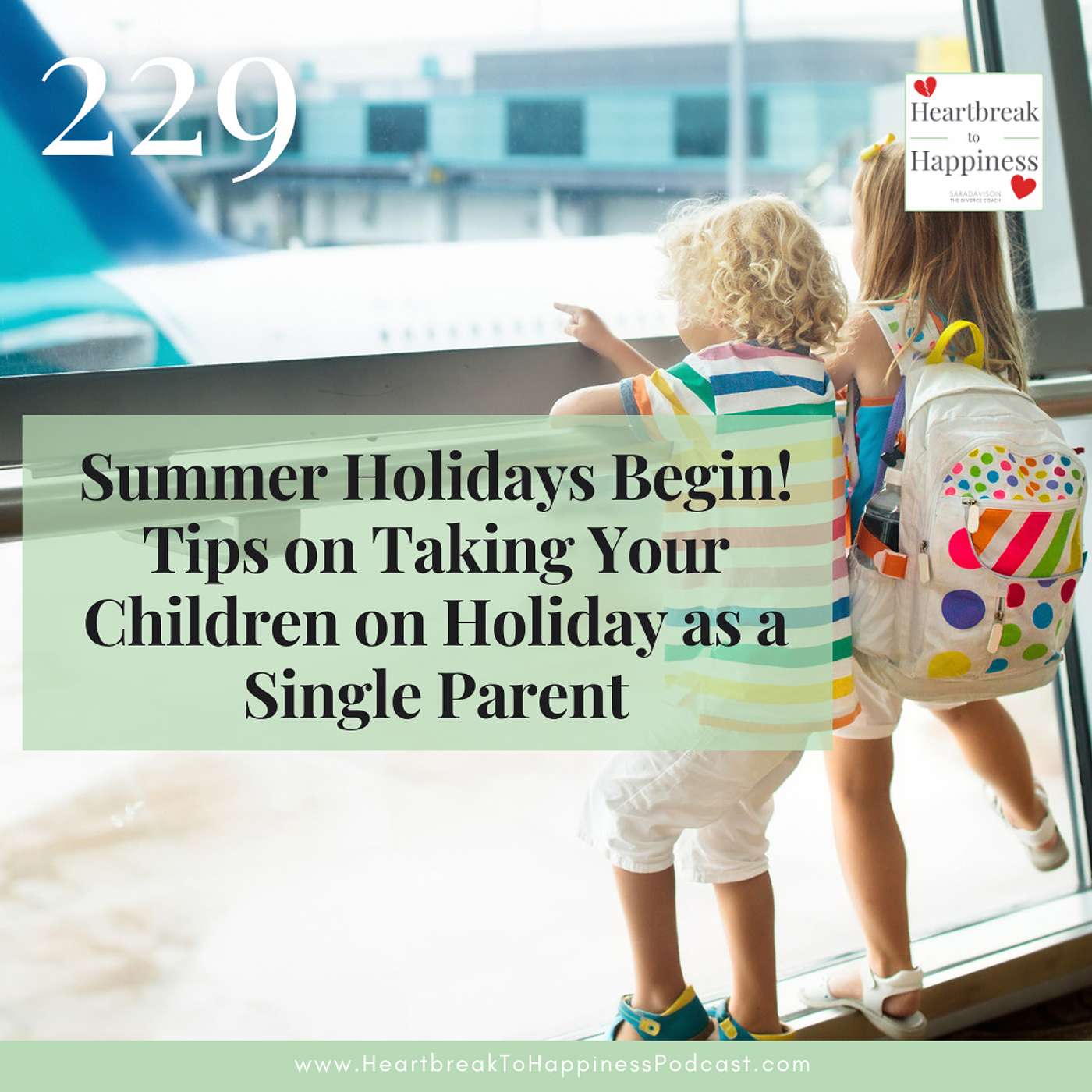 Summer Holidays Begin! Tips on Taking Your Children on Holiday as a Single Parent episode artwork
