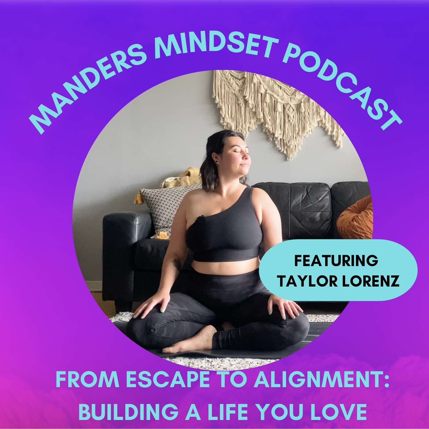 From Escape to Alignment: Building A Life You Love with Taylor Lorenz | 101