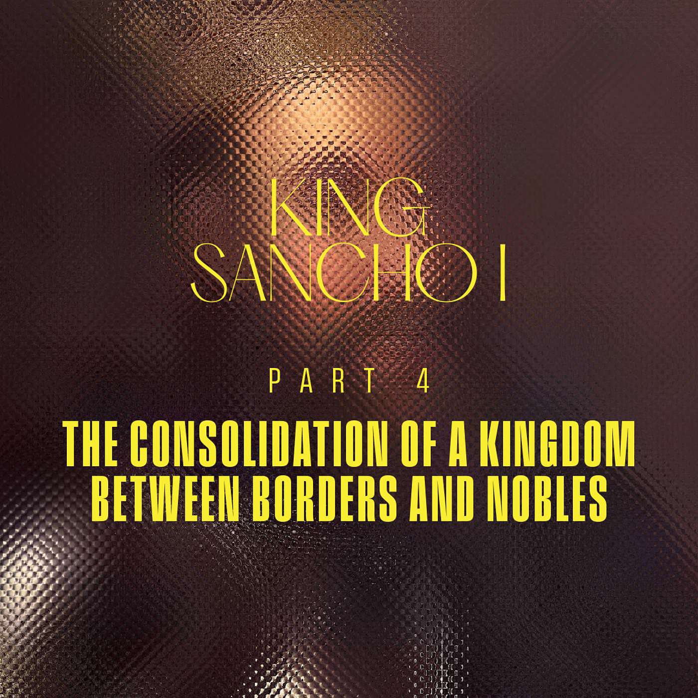 [EN] Portugal - Sancho I - Part 4 - The Consolidation of a Kingdom Between Borders and Nobles