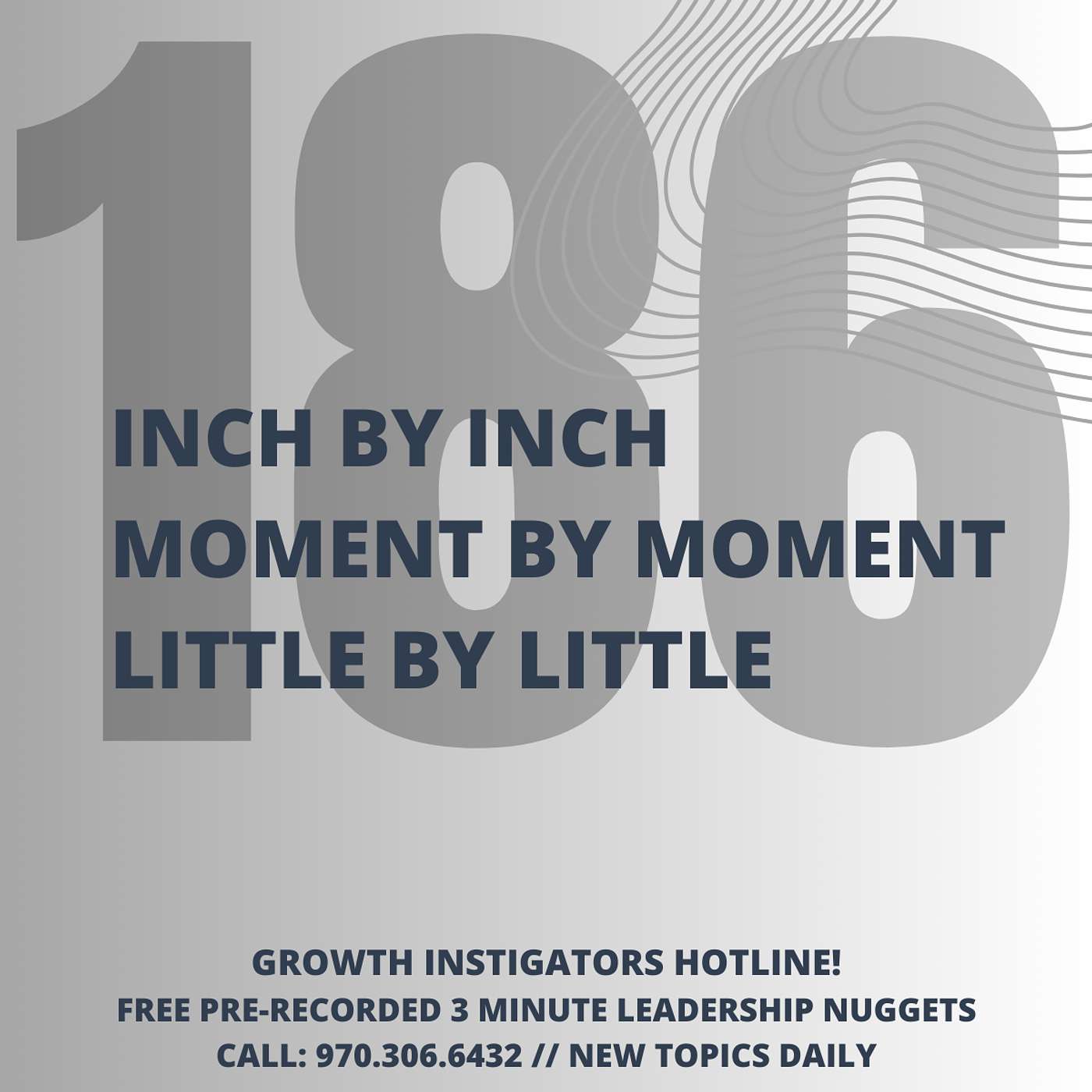 #186 Inch by inch. Moment by moment. Little by little. episode artwork
