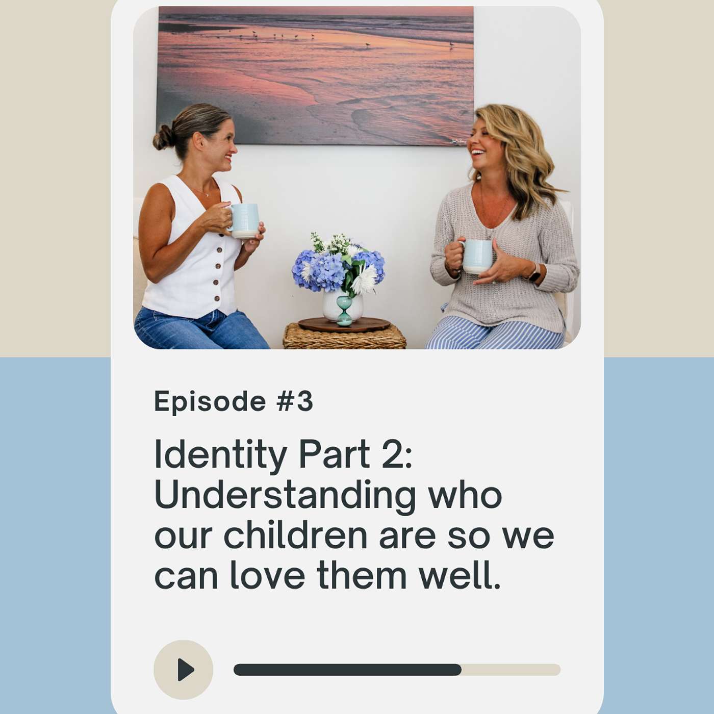 Identity Part 2: Understanding Who Our Children Are So We Can Love Them Well