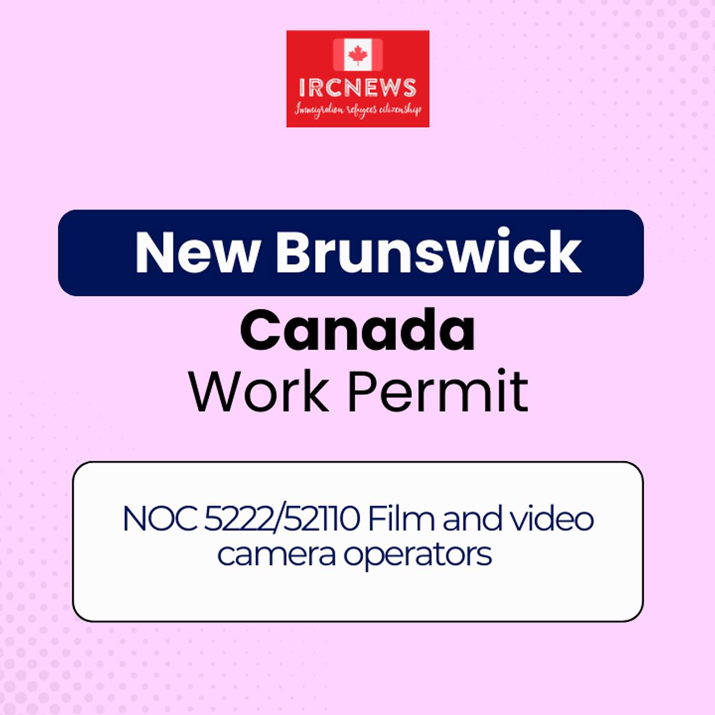 Canada Immigration New Brunswick NOC 5222/52110 Film and video camera operators Work Permits