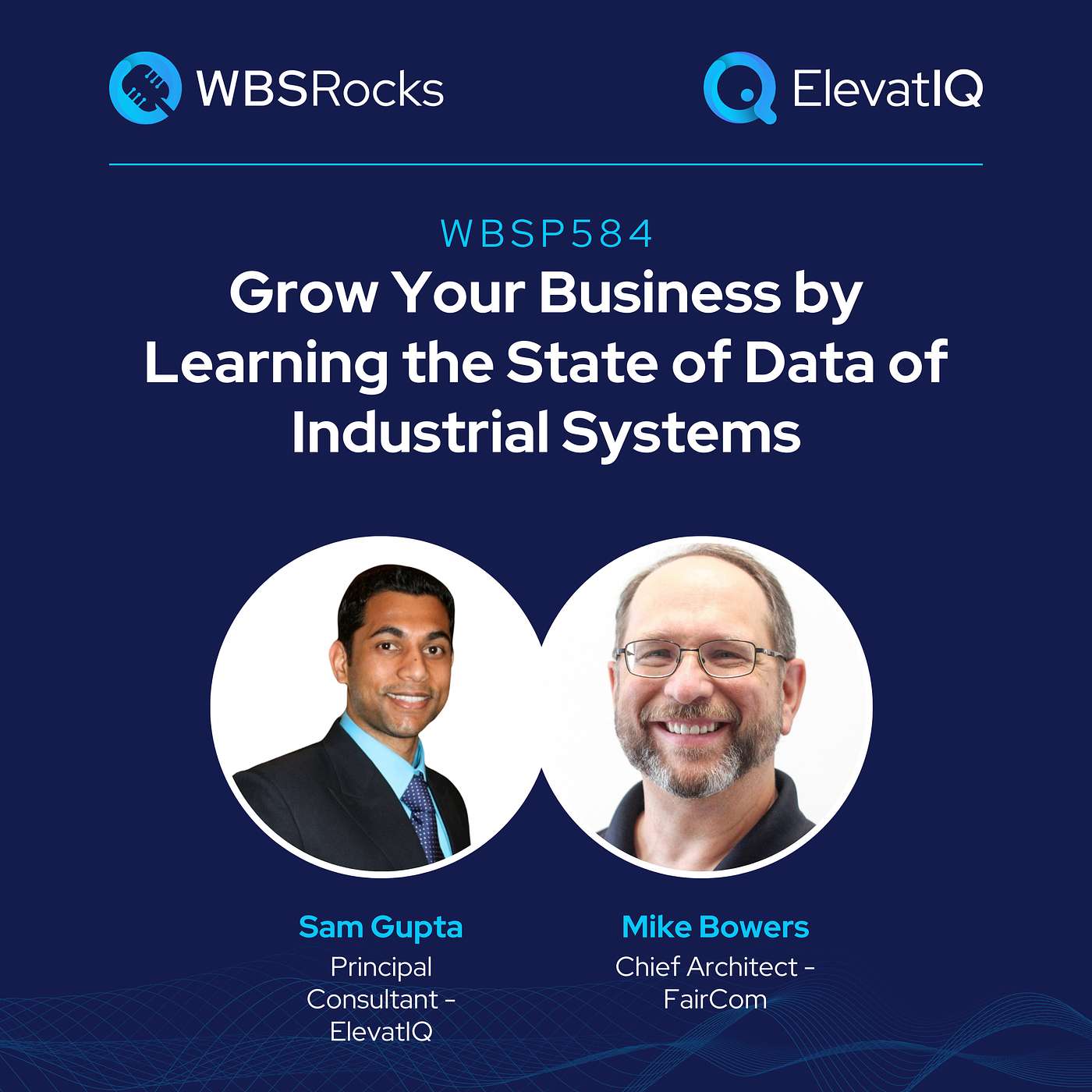 WBSP584: Grow Your Business by Learning the State of Data of Industrial Systems w/ Mike Bowers