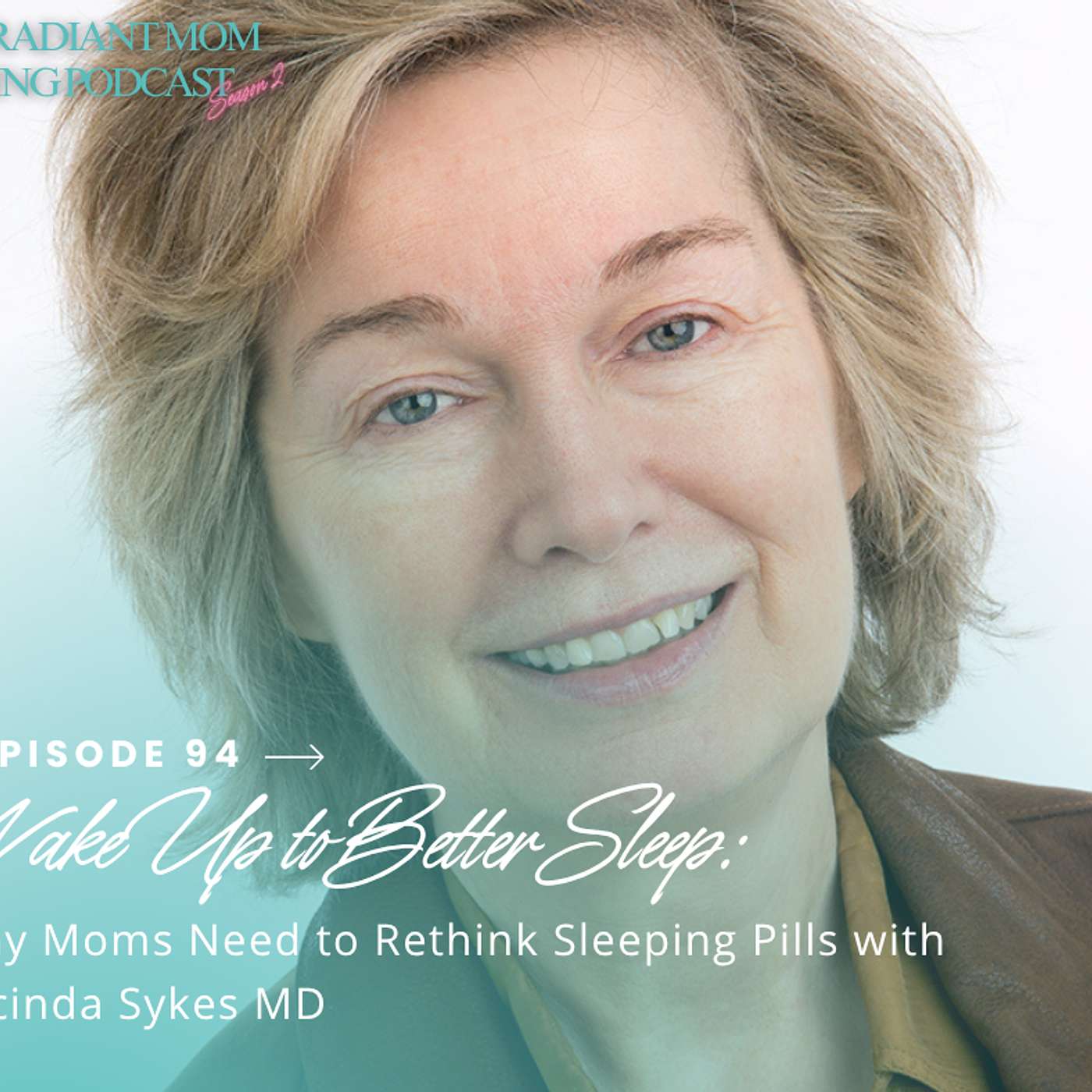 Wake Up to Better Sleep: Why Moms Need to Rethink Sleeping Pills with Lucinda Sykes MD