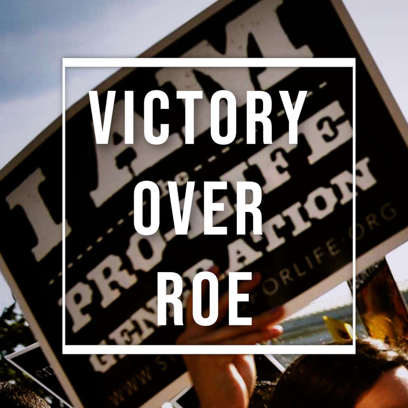 Victory Over Roe | Ep.31