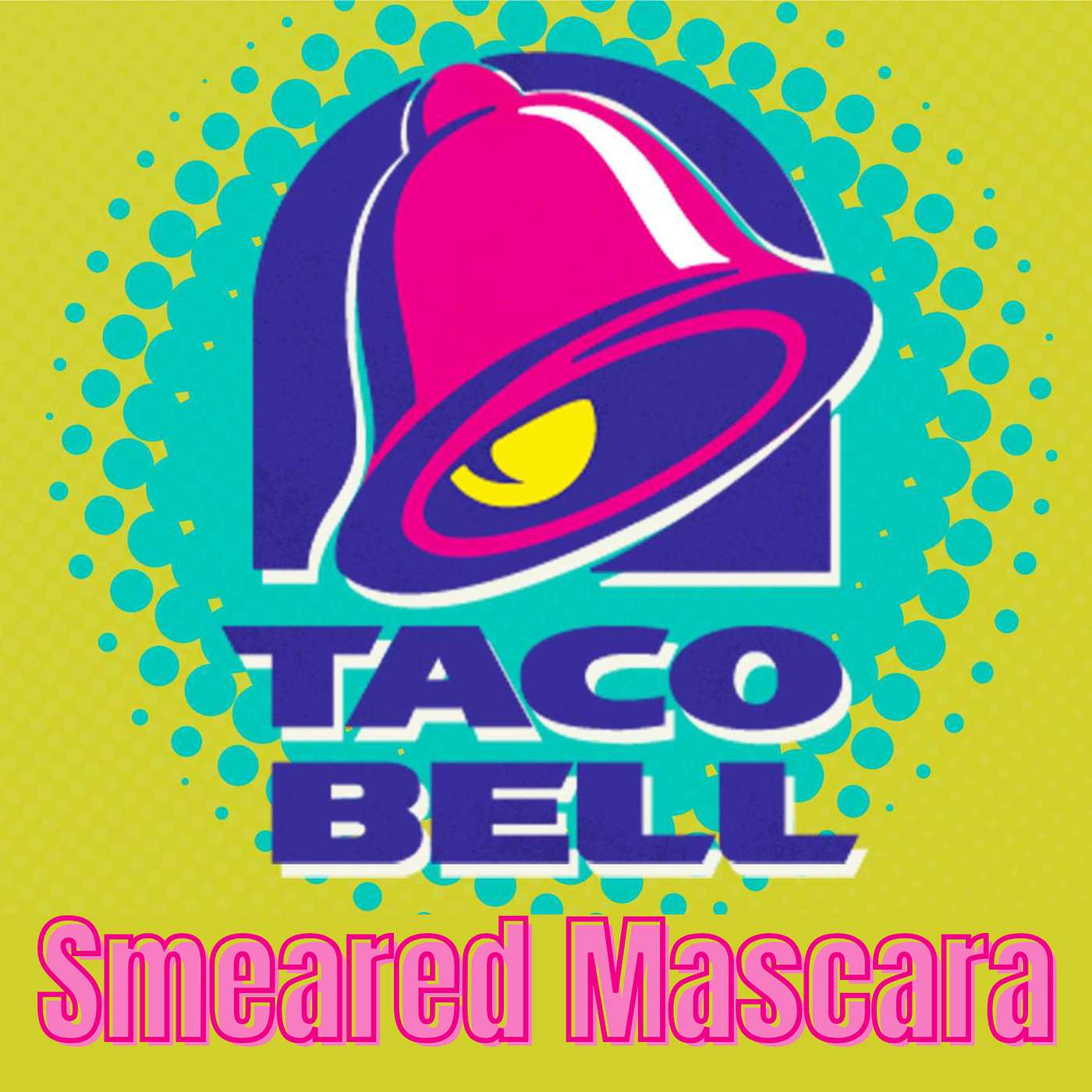 Smeared Mascara - Taco Bell