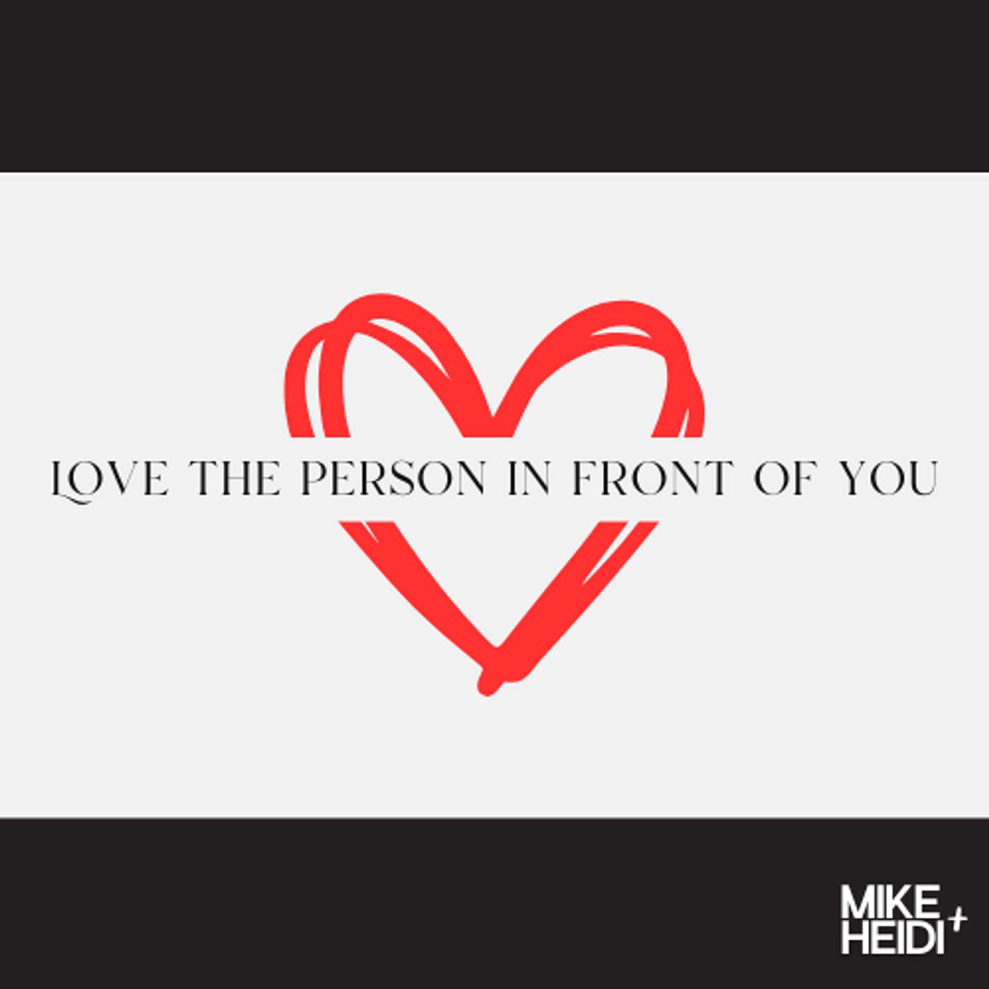 Love the Person in Front of You
