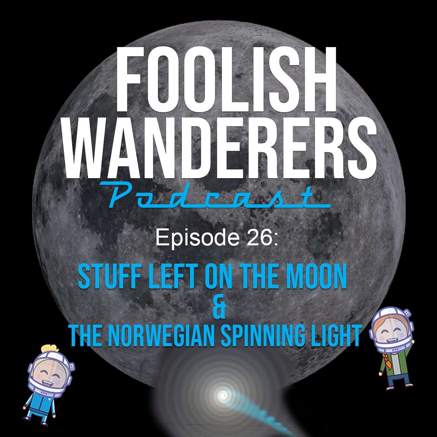 Ep 26. Stuff Left on the Moon and the Norwegian Spinning Light episode artwork