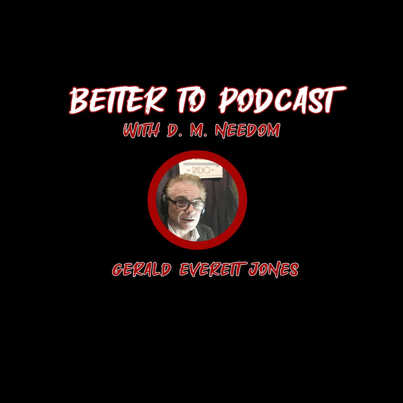 Better To... Podcast with D. M. Needom