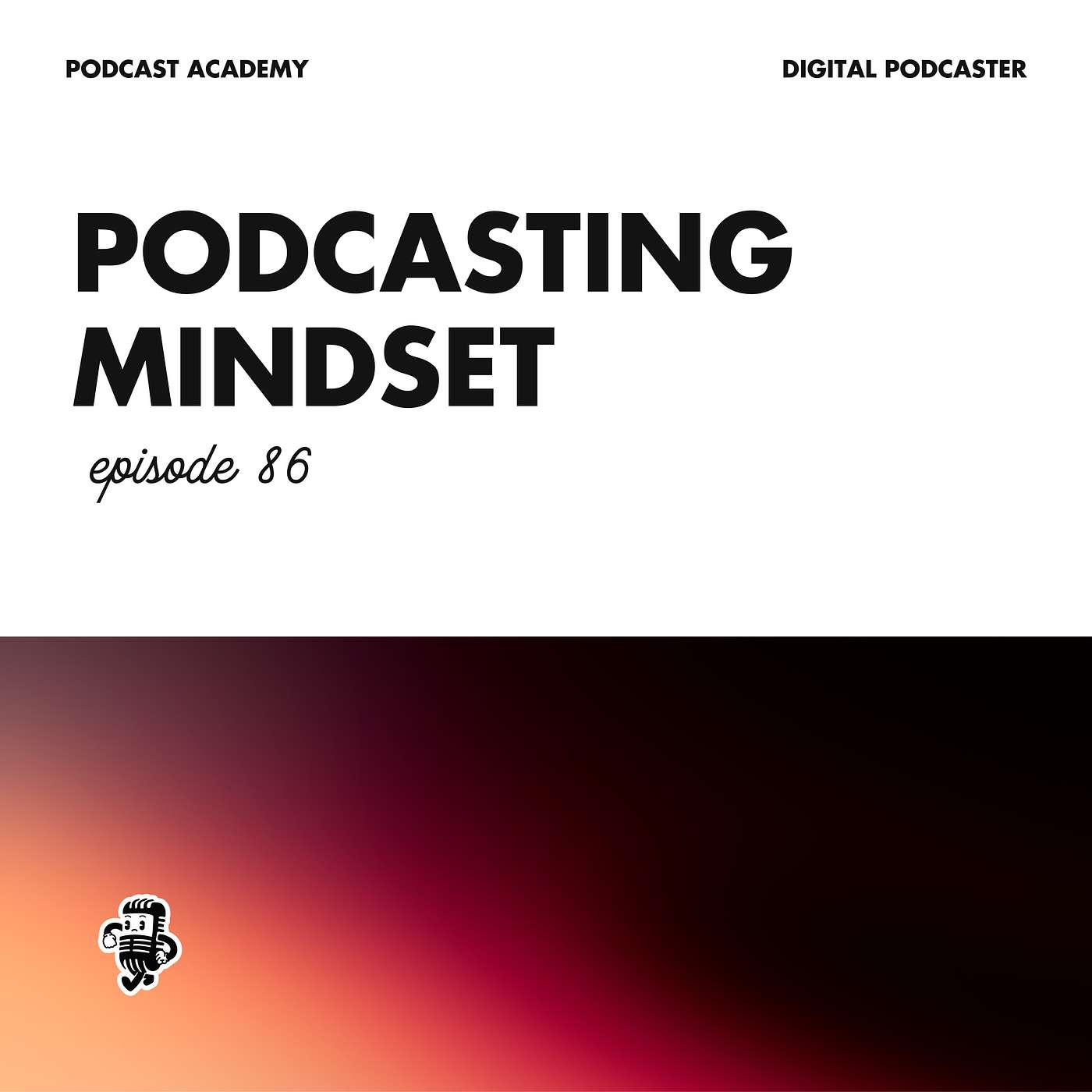 Digital Creator - The Mindset Behind Successful Podcasters