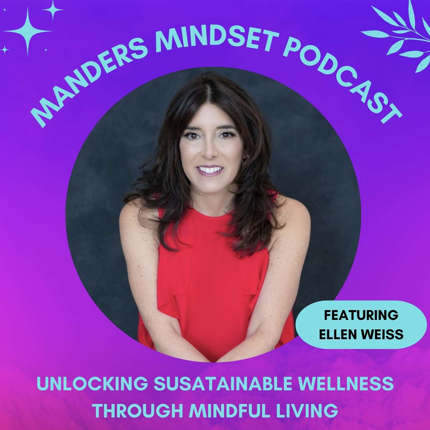 Unlocking Sustainable Wellness Through Mindful Living with Ellen Weiss | 79