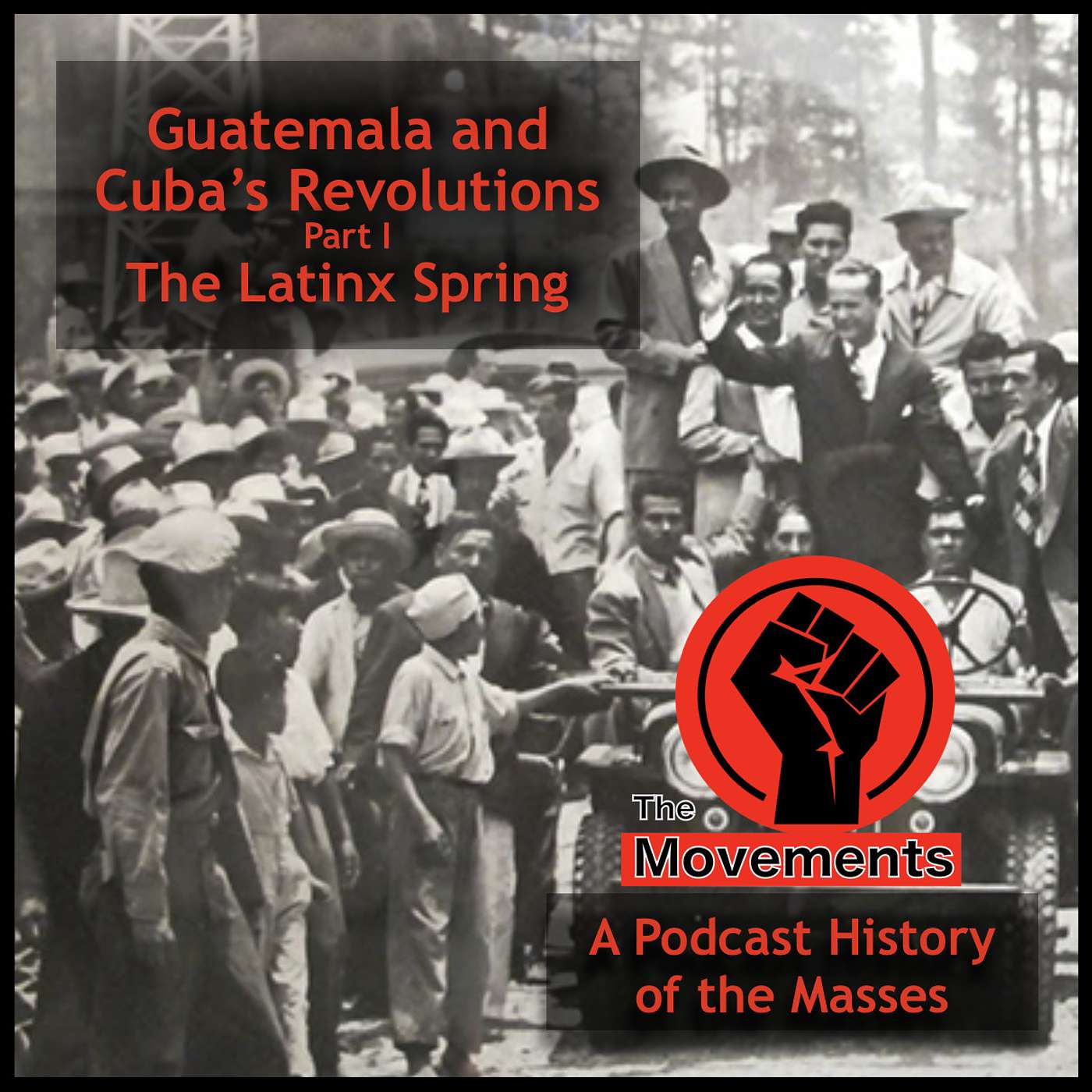 Guatemala and Cuba's Revolutions #1 - The Latinx Spring Guatemala and Cuba's Revolutions #1 - The Latinx Spring
