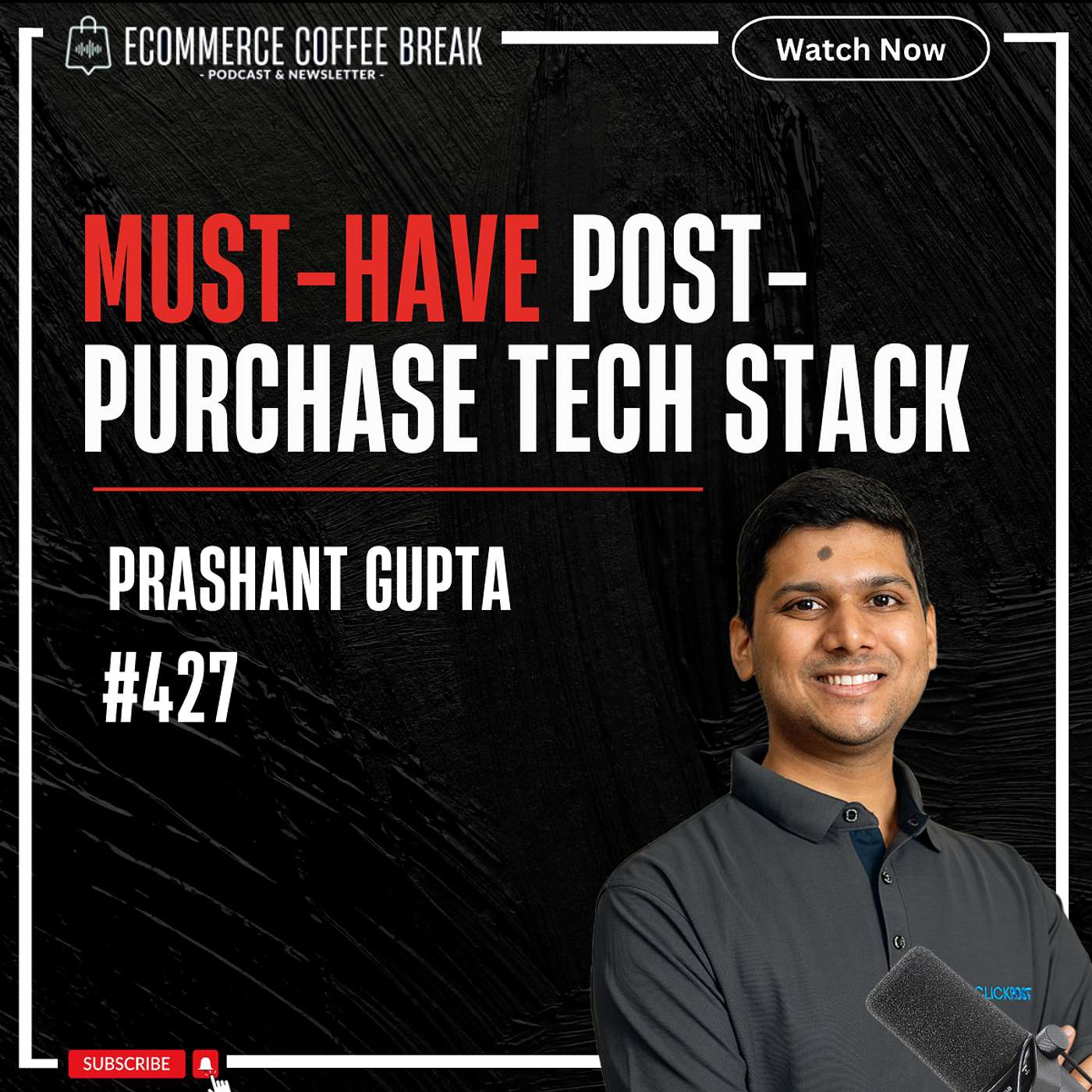 How To Build A Resilient Post-Purchase Tech Stack — Prashant Gupta | Why Loyalty Is Built After Checkout, What To Fix Right After An Order, Why Tracking Builds Trust, How AI Confirms Orders, Why Returns Drive Retention, How ClickPost Works (#427)