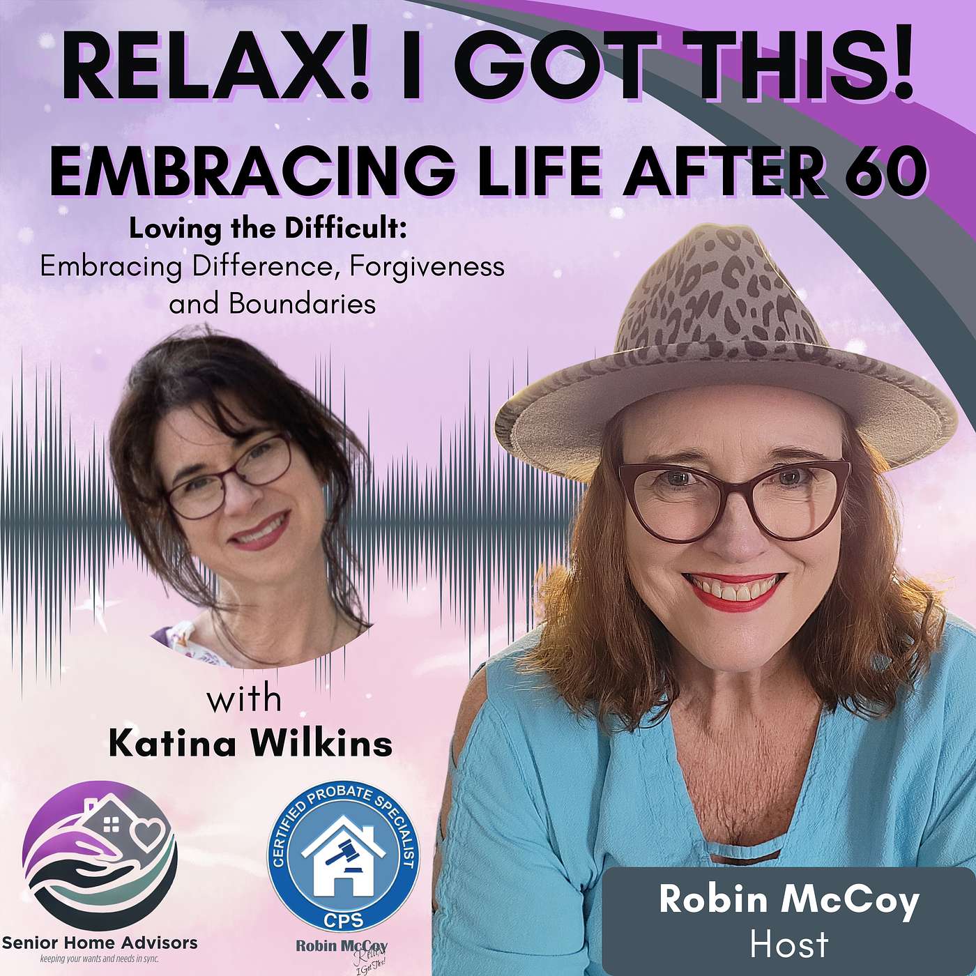 Relax, I Got This! Podcast -- Embracing Life After 60