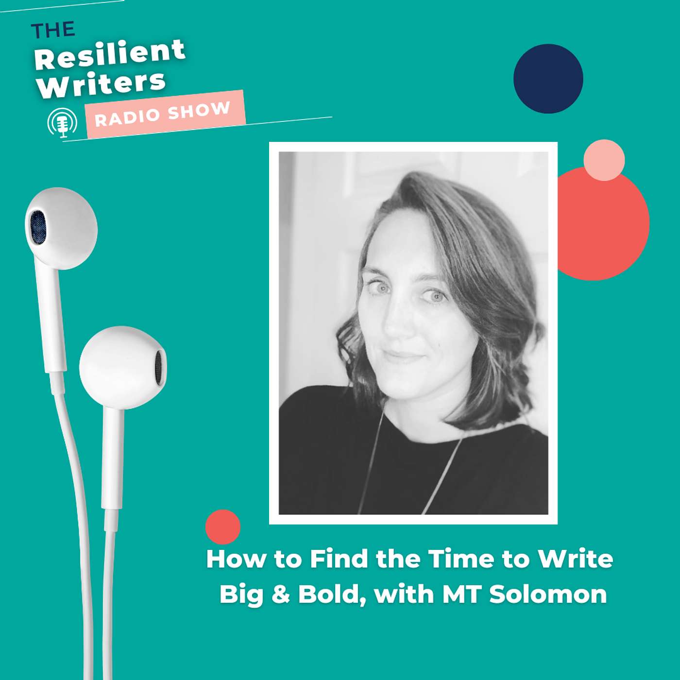 How to Find the Time to Write Big & Bold, with MT Solomon
